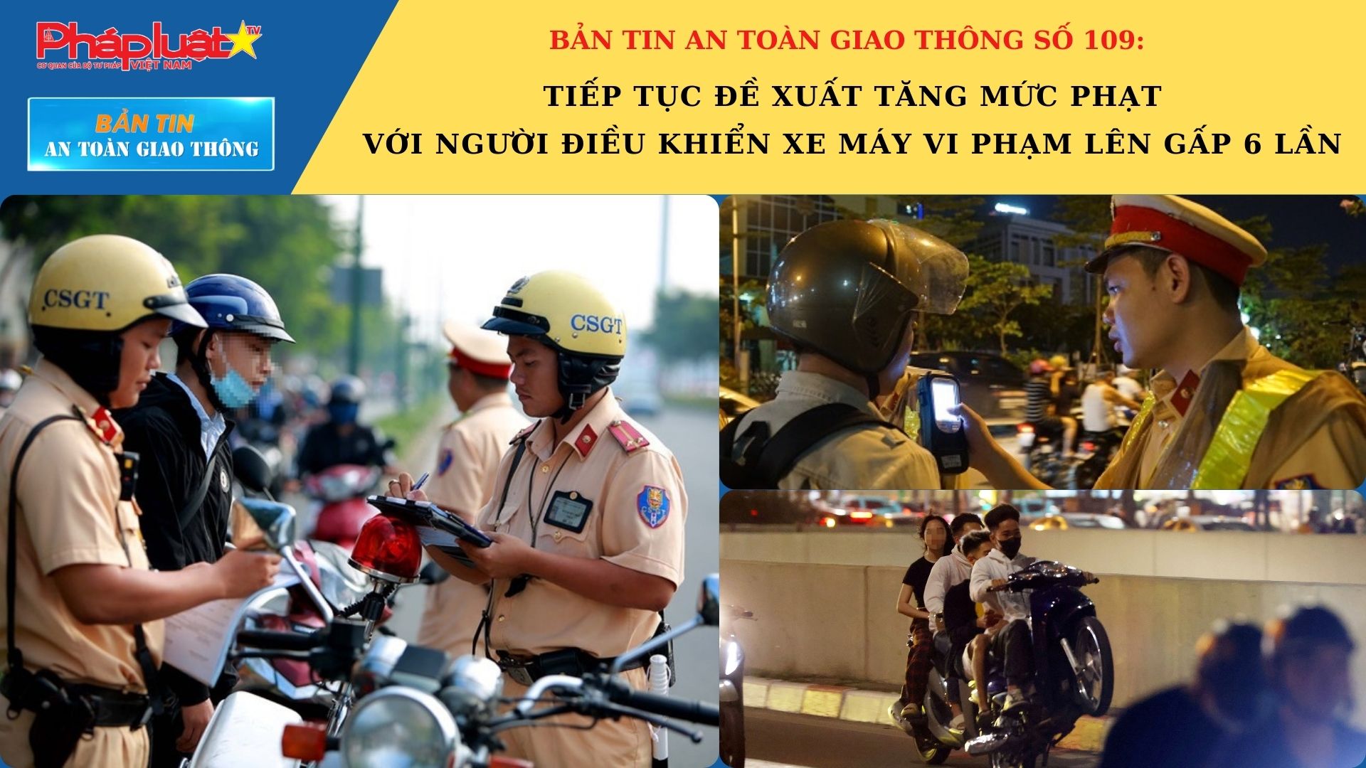 Bản tin An toàn Giao thông số 109: Tiếp tục đề xuất tăng mức phạt với người điều khiển xe máy vi phạm lên gấp 6 lần