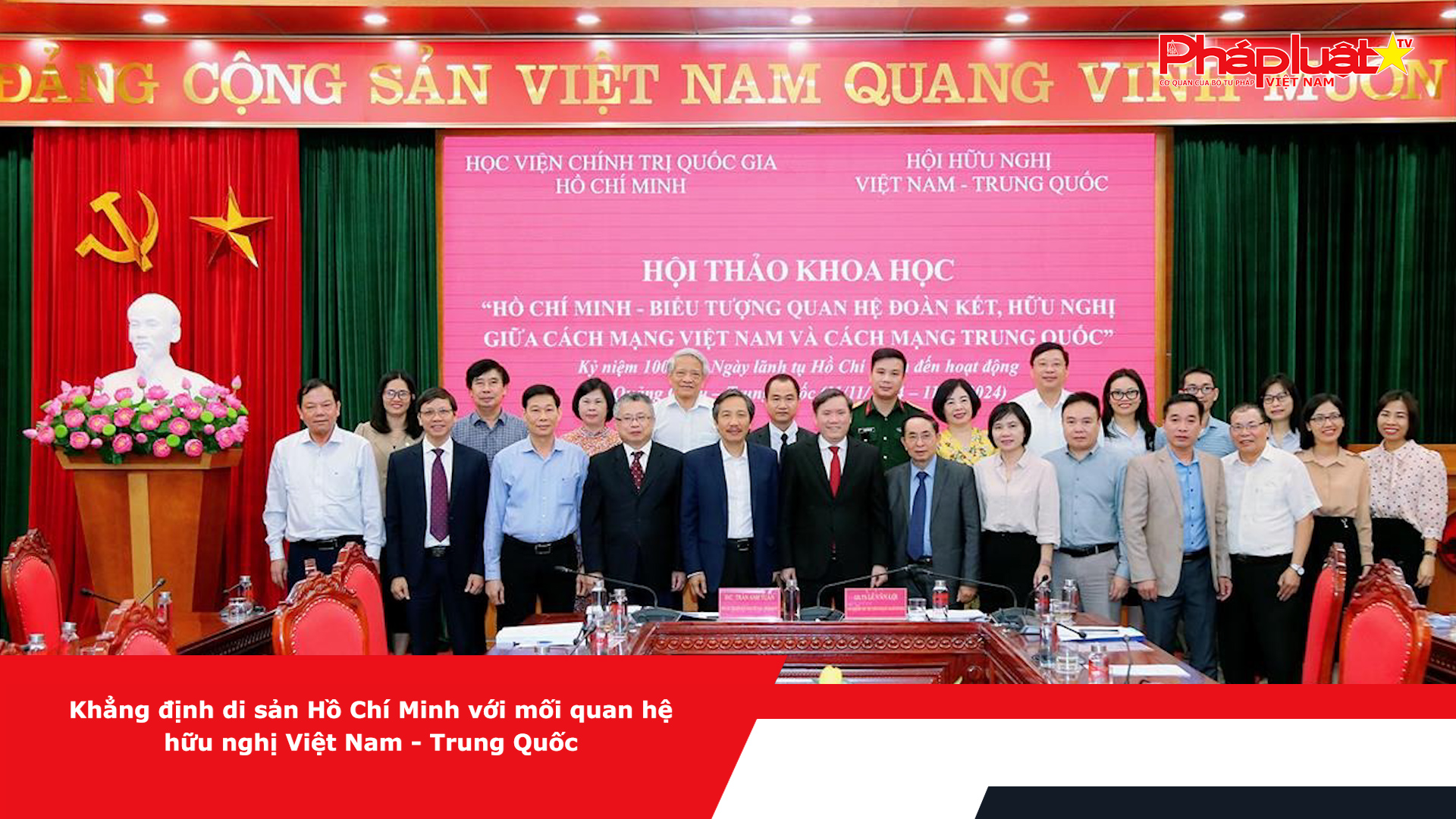 Khẳng định di sản Hồ Chí Minh với mối quan hệ hữu nghị Việt Nam - Trung Quốc