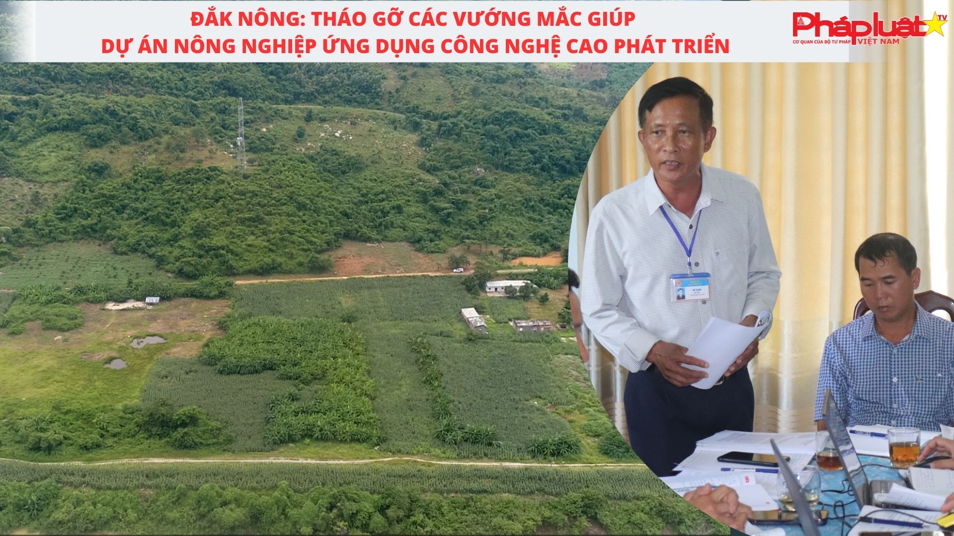 Đắk Nông: Tháo gỡ các vướng mắc giúp dự án Nông nghiệp ứng dụng công nghệ cao phát triển