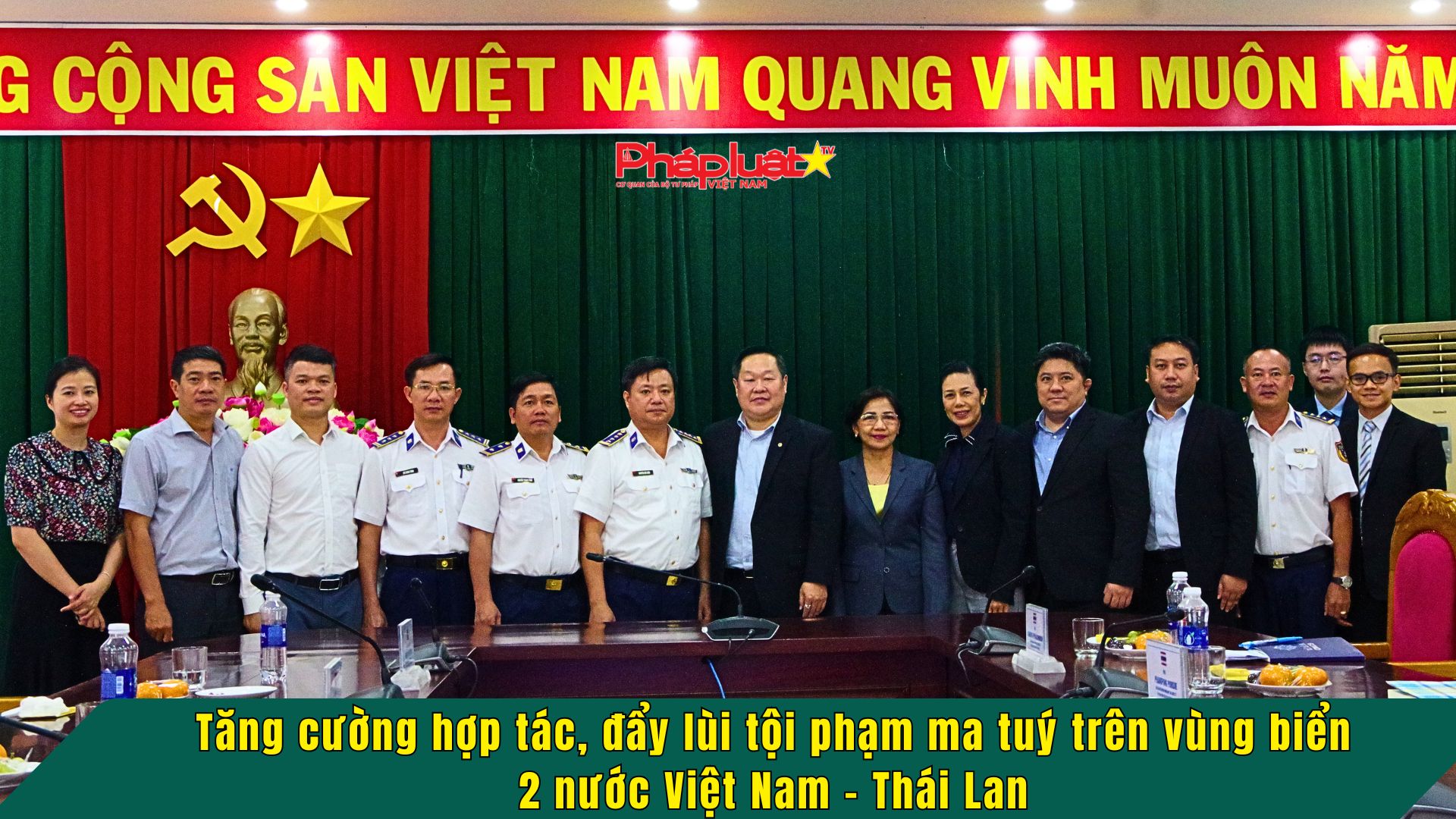 Tăng cường hợp tác, đẩy lùi tội phạm ma tuý trên vùng biển 2 nước Việt Nam – Thái Lan