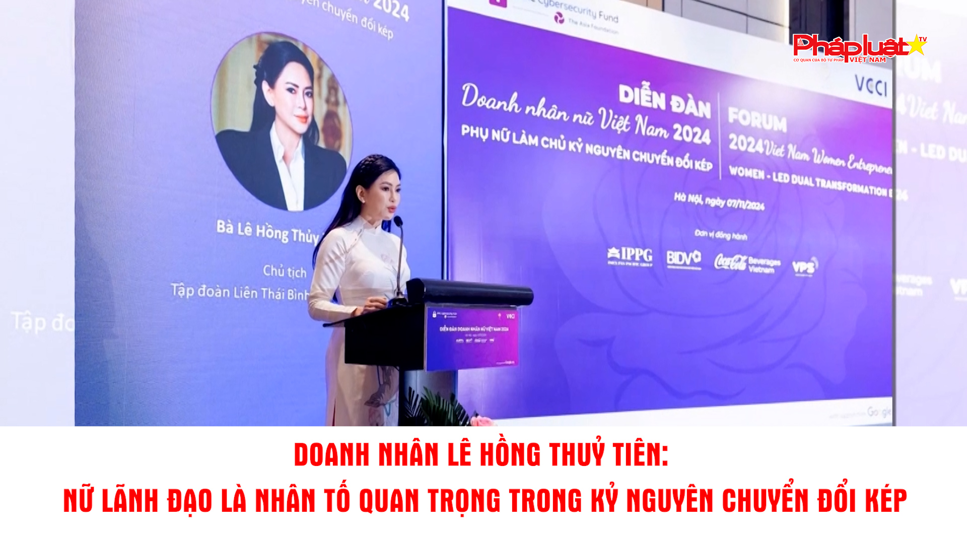 Bản tin Doanh nghiệp và Hội nhập: Doanh nhân Lê Hồng Thuỷ Tiên: Nữ lãnh đạo là nhân tố quan trọng trong kỷ nguyên chuyển đổi kép