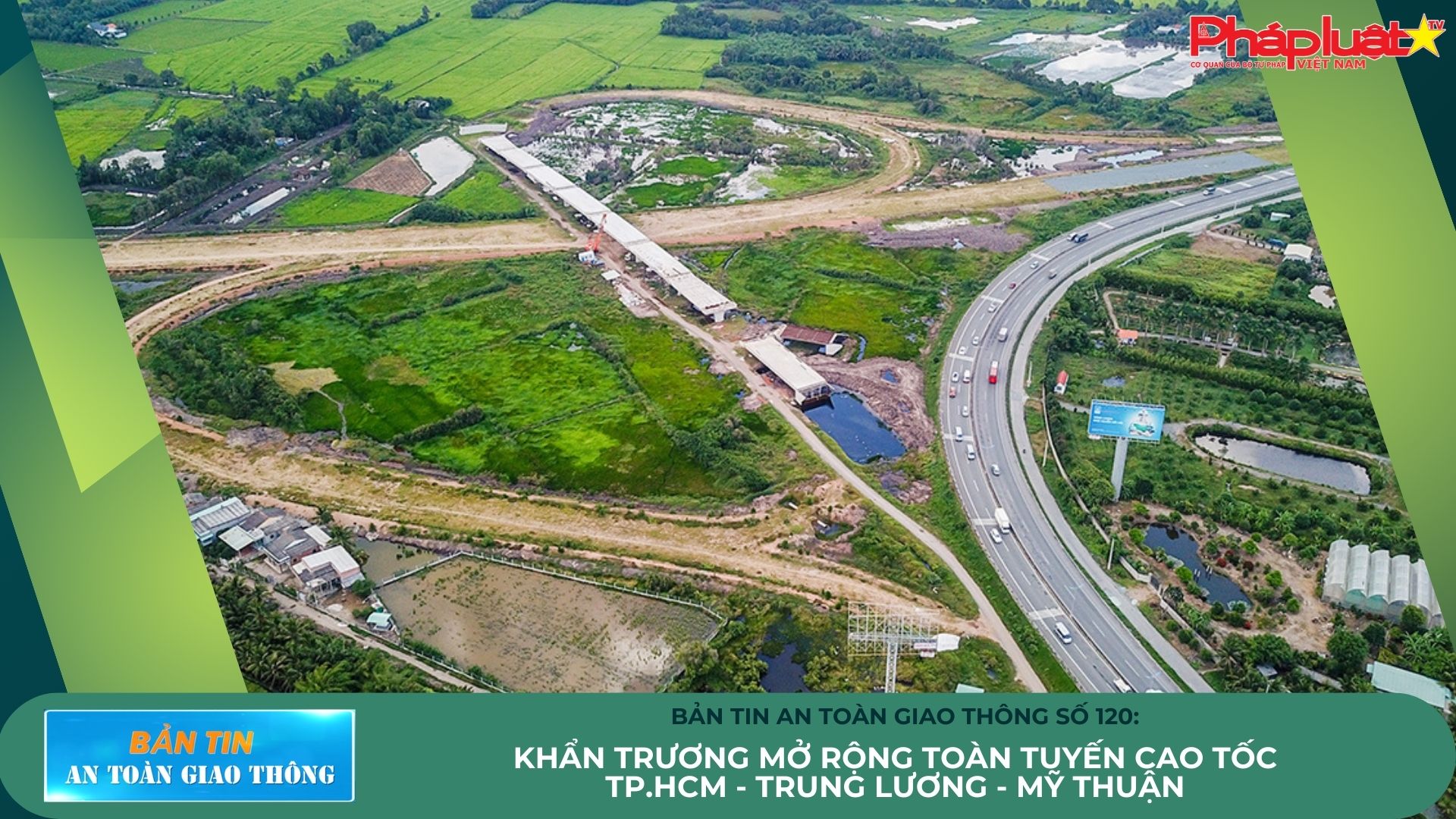 Bản tin An toàn Giao thông số 120: Khẩn trương mở rộng toàn tuyến cao tốc TP.HCM - Trung Lương - Mỹ Thuận