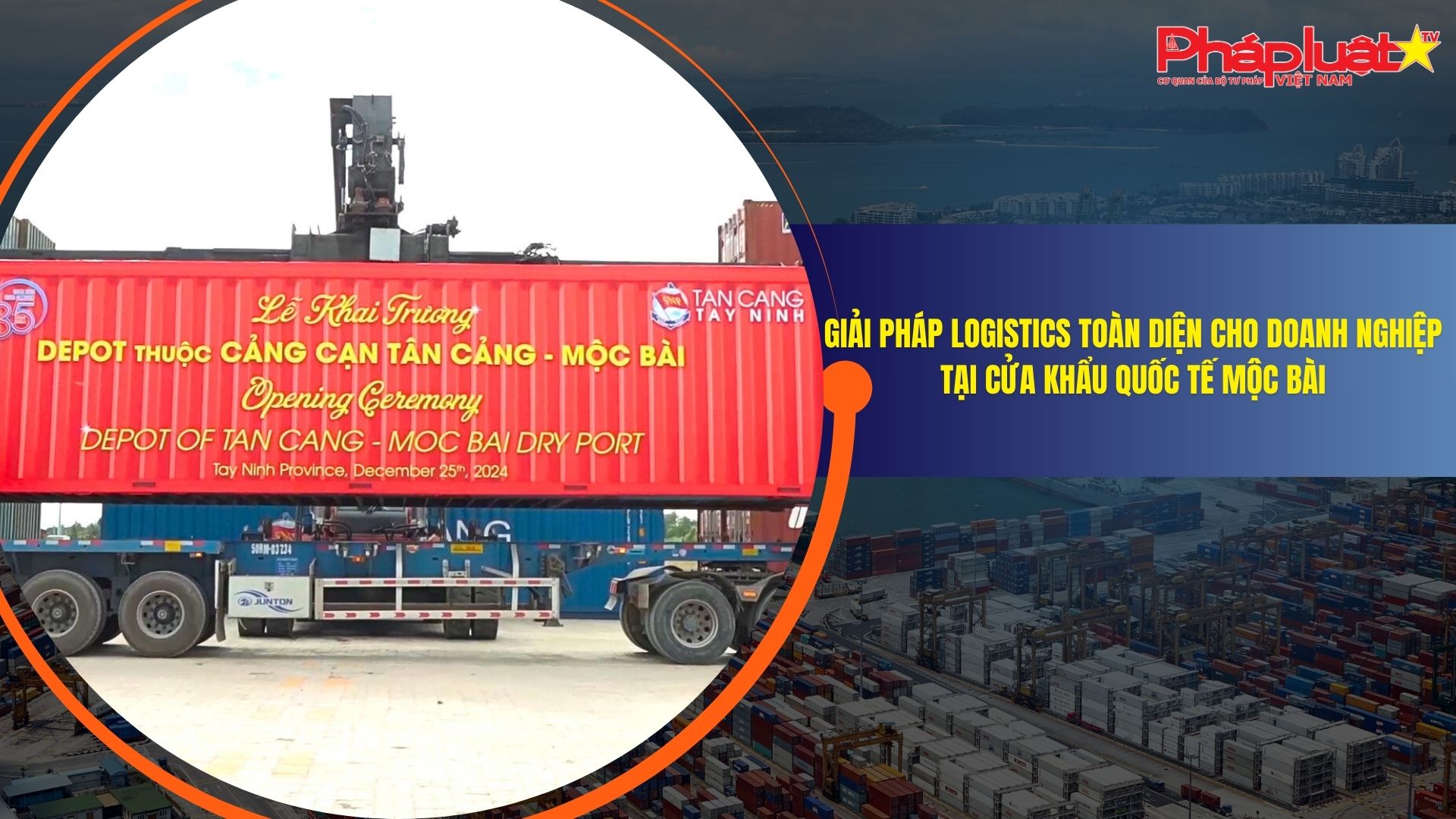 Giải pháp logistics toàn diện cho doanh nghiệp tại cửa khẩu Quốc tế Mộc Bài