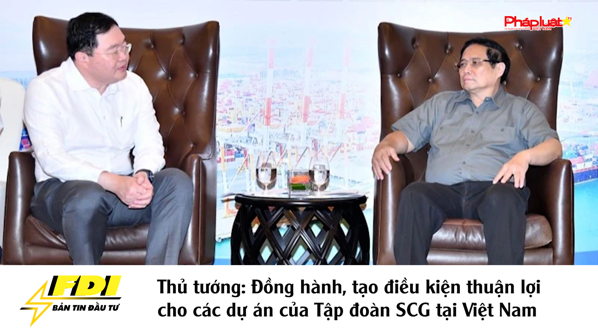 Bản tin Đầu tư FDI - Thủ tướng: Đồng hành, tạo điều kiện thuận lợi cho các dự án của Tập đoàn SCG tại Việt Nam