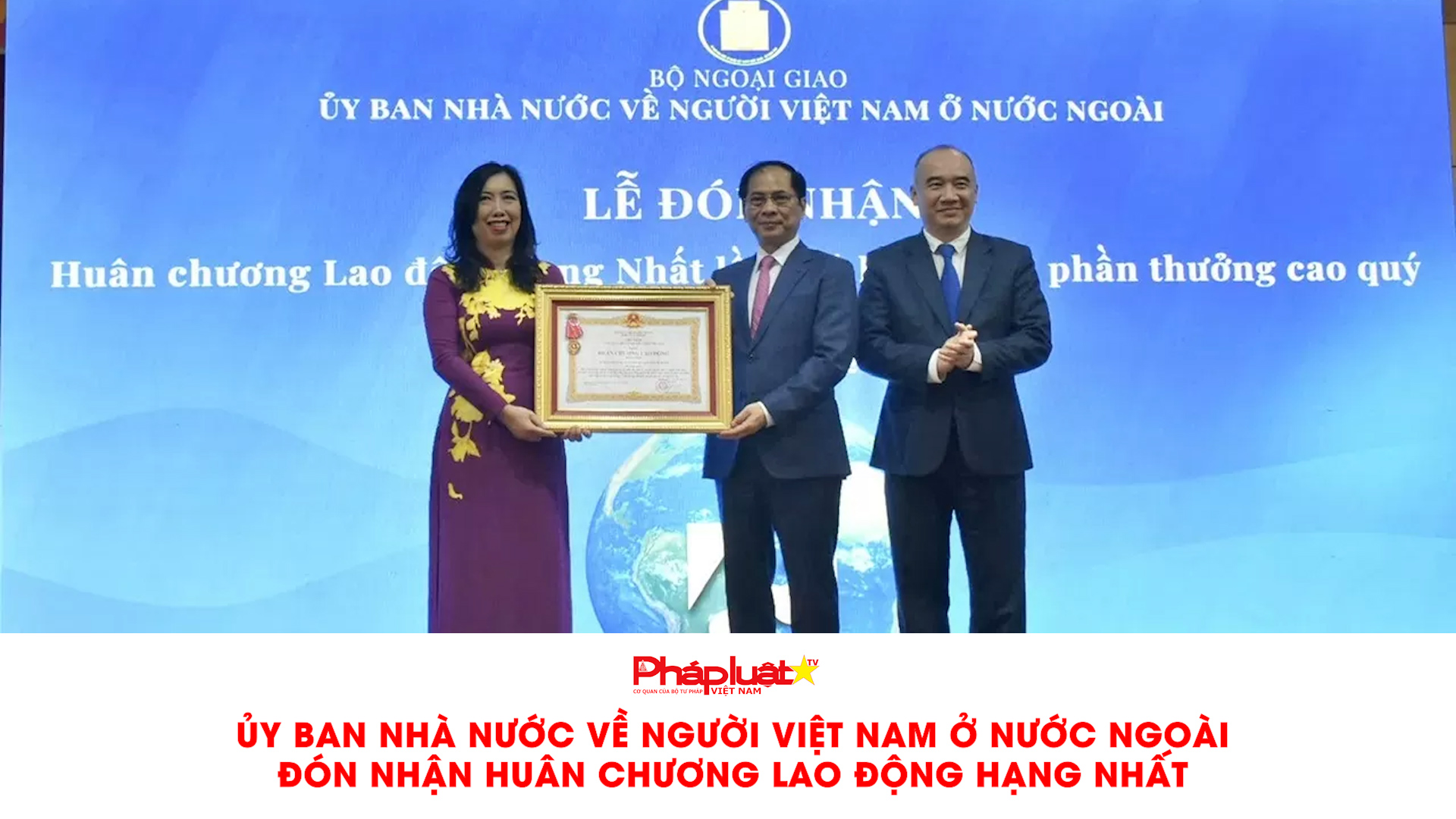 Bản tin Người Việt năm châu: Ủy ban Nhà nước về người Việt Nam ở nước ngoài đón nhận Huân chương Lao động hạng Nhất