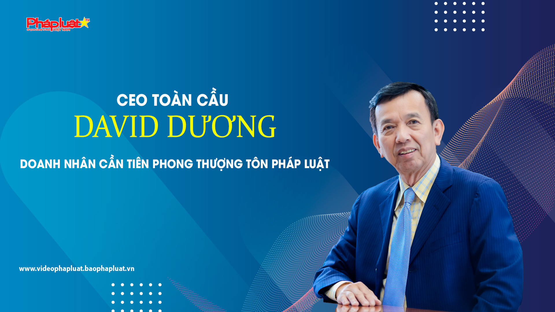 “Vua rác” David Dương: Doanh nhân cần tiên phong thượng tôn pháp luật