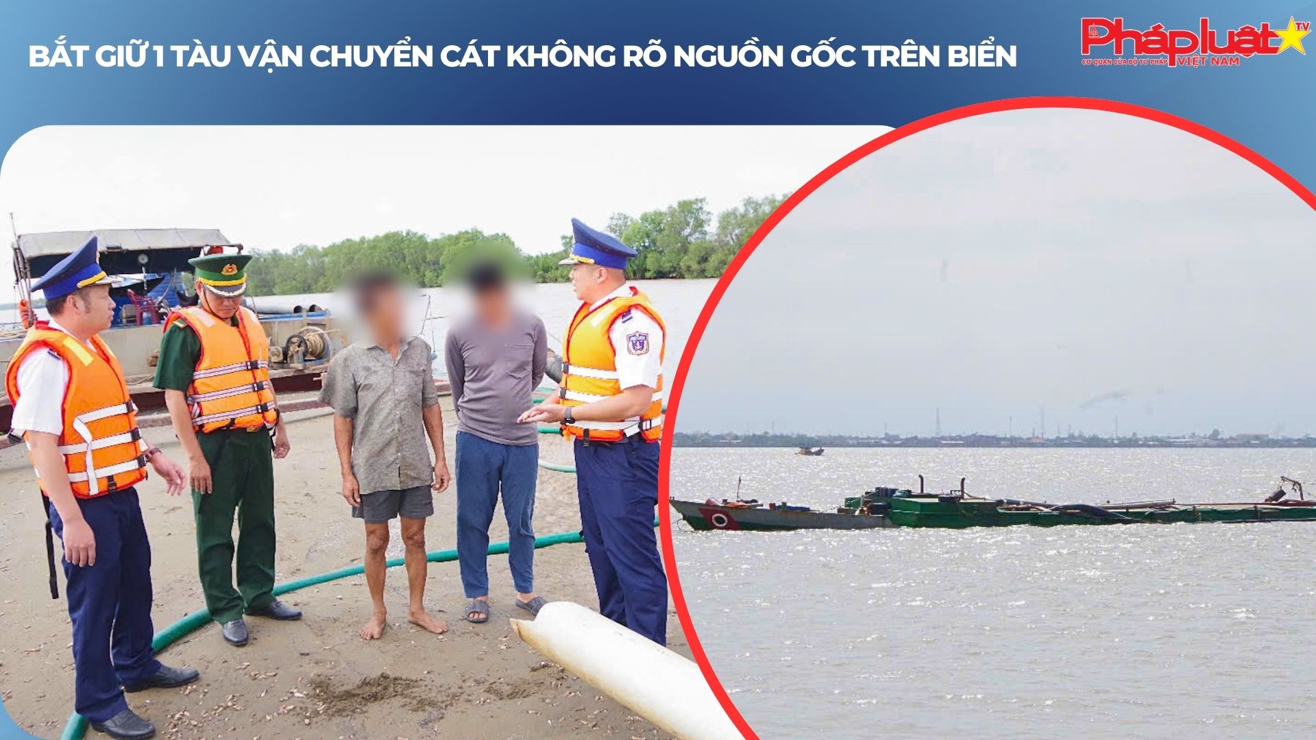 Bắt giữ 1 tàu vận chuyển cát không rõ nguồn gốc trên biển