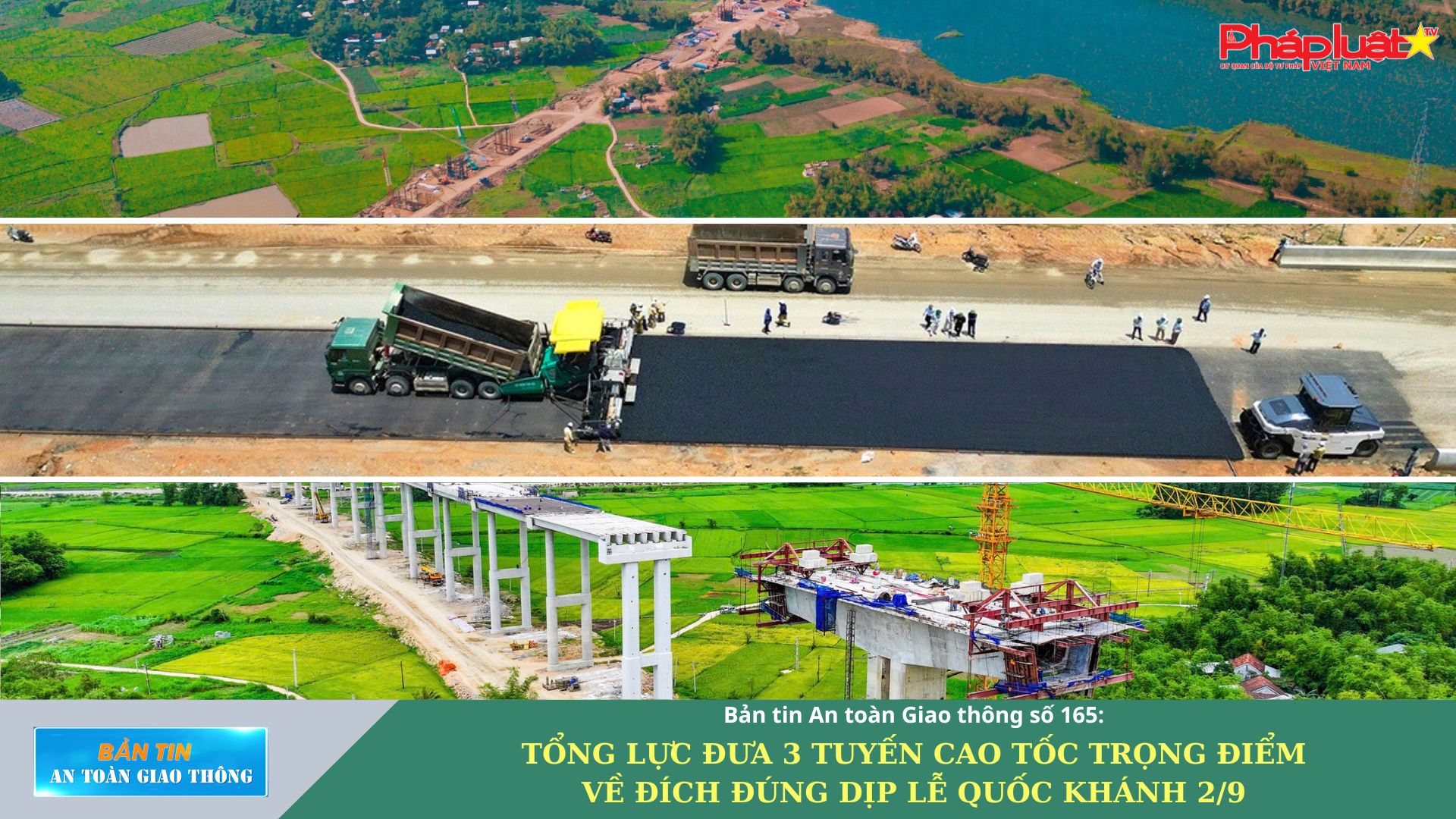 Bản tin An toàn Giao thông số 165: Tổng lực đưa 3 tuyến cao tốc trọng điểm về đích đúng dịp Lễ Quốc khánh 2/9