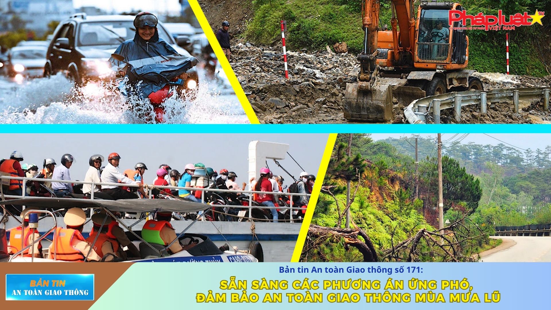 Bản tin An toàn Giao thông số 171: Sẵn sàng các phương án ứng phó, đảm bảo an toàn giao thông mùa mưa lũ