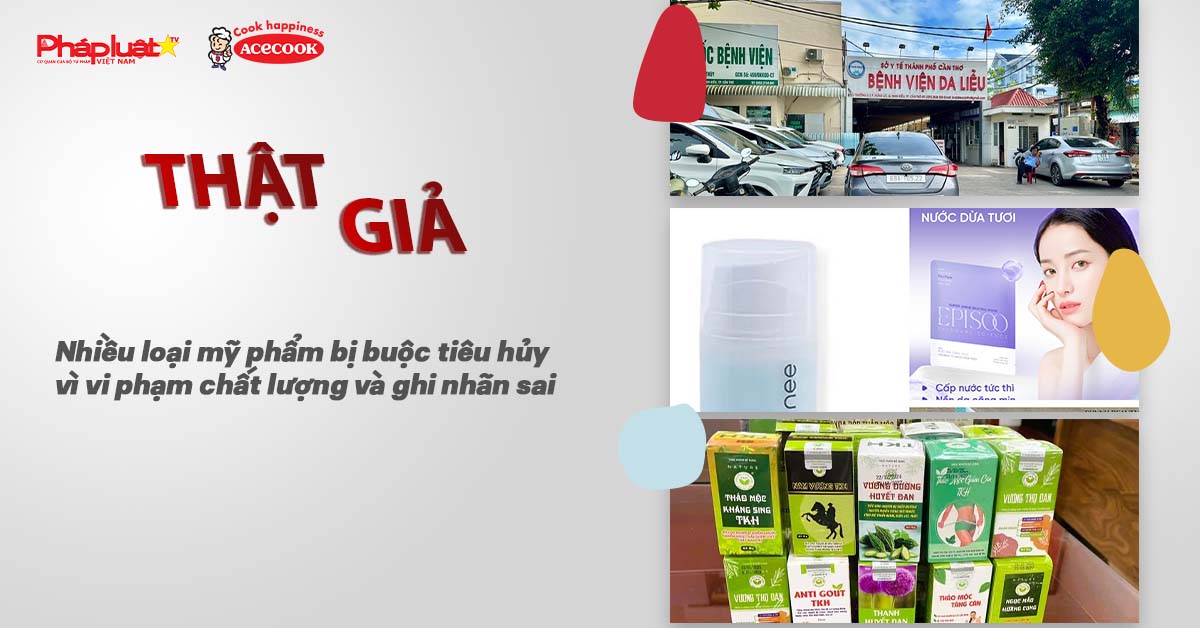 Bản tin chung tay cùng doanh nghiệp phòng chống Hàng gian- Hàng giả- Hàng nhái: Nhiều loại mỹ phẩm bị buộc tiêu hủy vì vi phạm chất lượng và ghi nhãn sai

