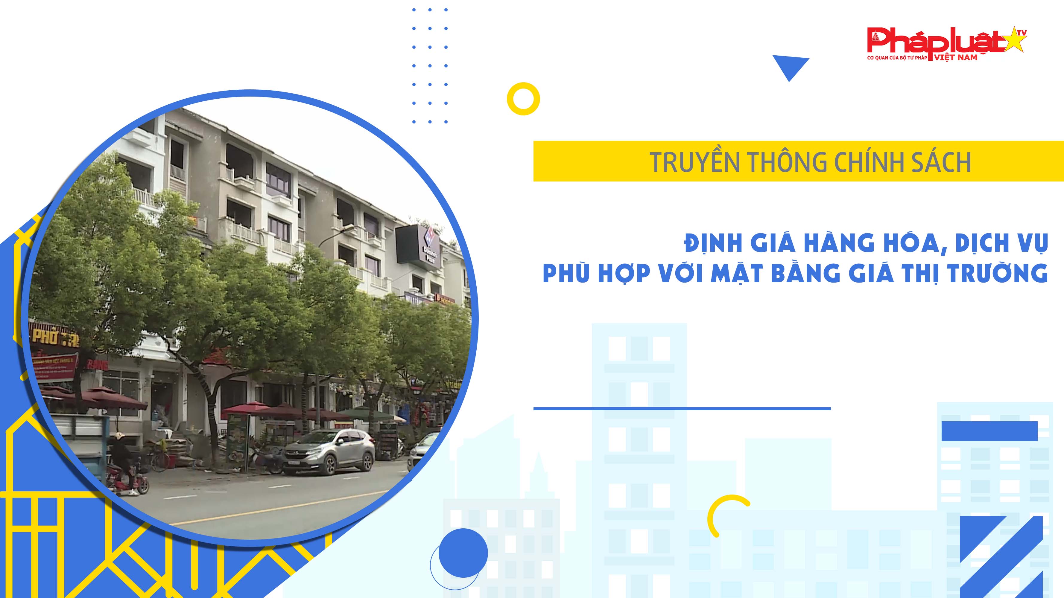 Bản tin Truyền thông Chính sách (ngày 18/6/2025): Định giá hàng hóa, dịch vụ phù hợp với mặt bằng giá thị trường

