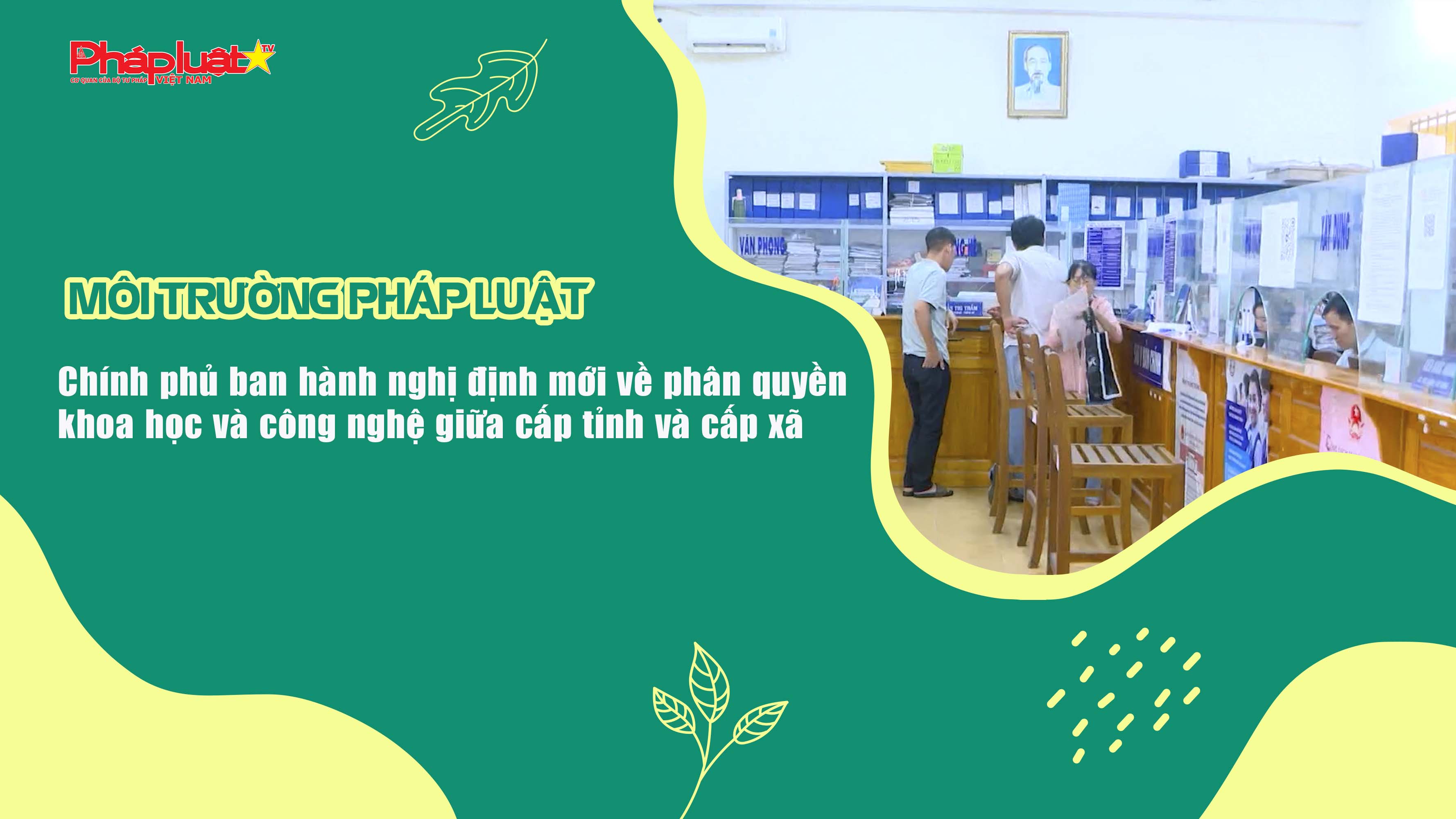 Bản tin Môi trường Pháp luật (ngày 19/6/2025): Chính phủ ban hành nghị định mới về phân quyền khoa học và công nghệ giữa cấp tỉnh và cấp xã


