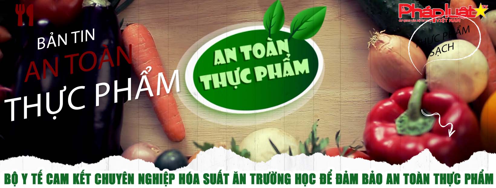 Bản tin An toàn Thực phẩm (ngày 27/6/2025): Bộ Y tế cam kết chuyên nghiệp hóa suất ăn trường học để đảm bảo an toàn thực phẩm