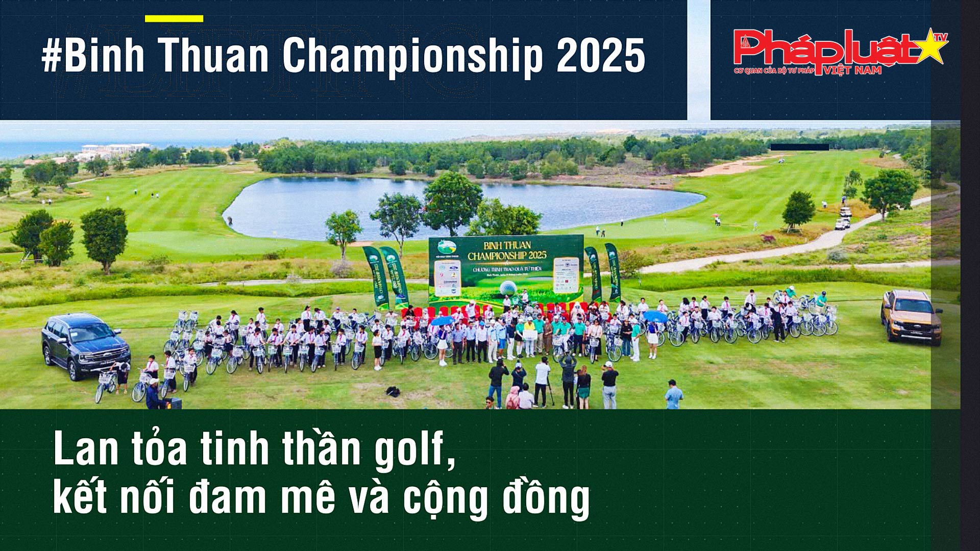 “Binh Thuan Championship 2025”: Lan tỏa tinh thần golf, kết nối đam mê và cộng đồng

