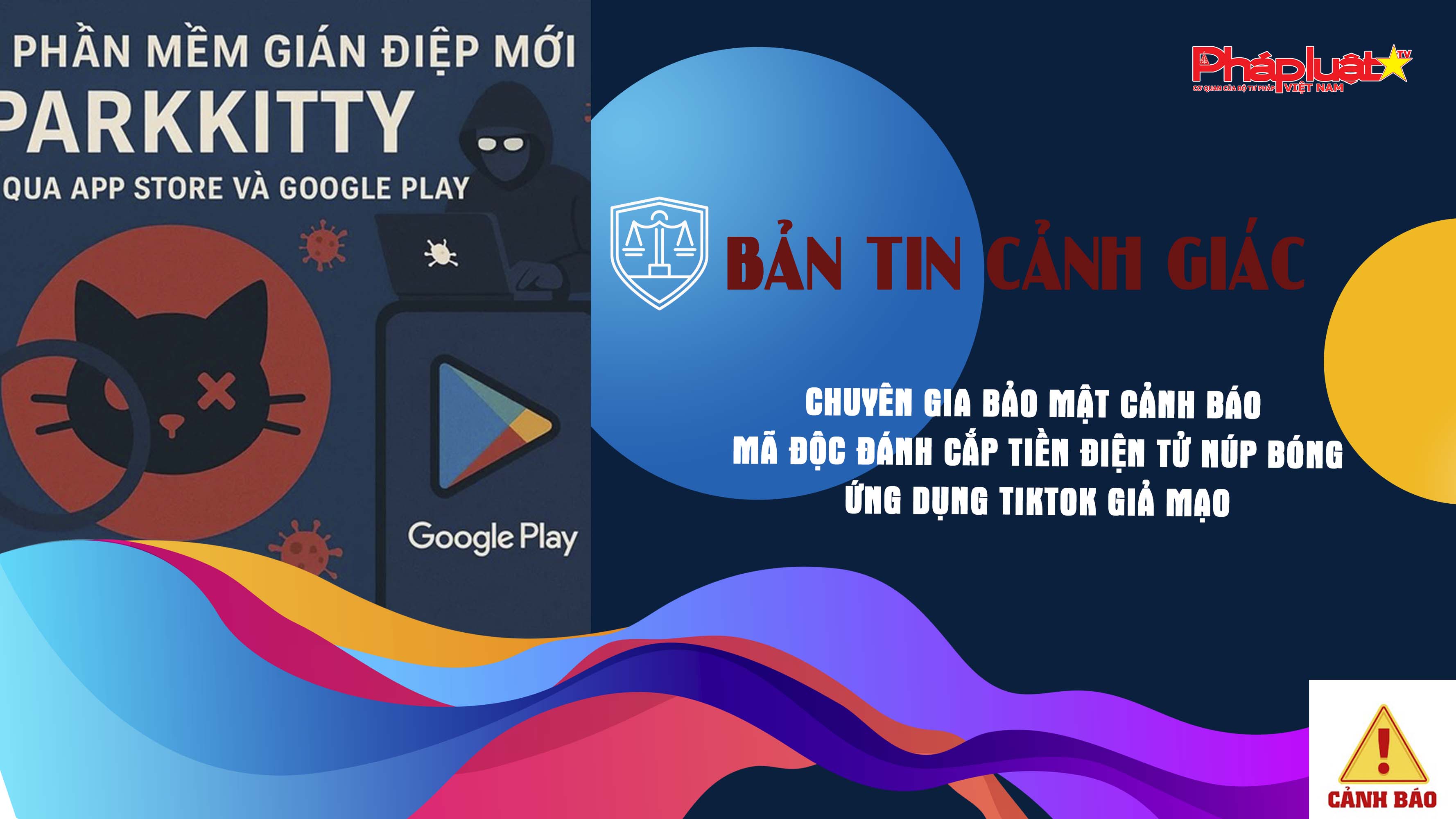 Bản tin cảnh giác ngày 28/6/2025: Chuyên gia bảo mật cảnh báo mã độc đánh cắp tiền điện tử núp bóng ứng dụng TikTok giả mạo 
