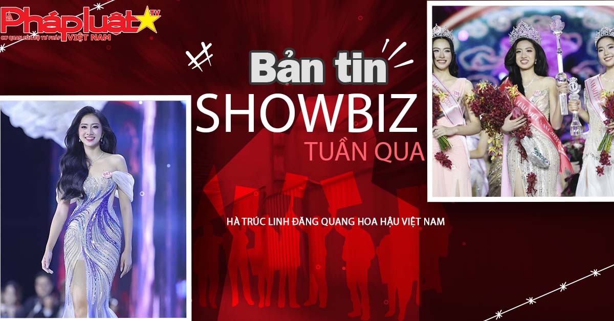 Showbiz Tuần qua – ngày 29/06/2025: Hà Trúc Linh đăng quang Hoa hậu Việt Nam