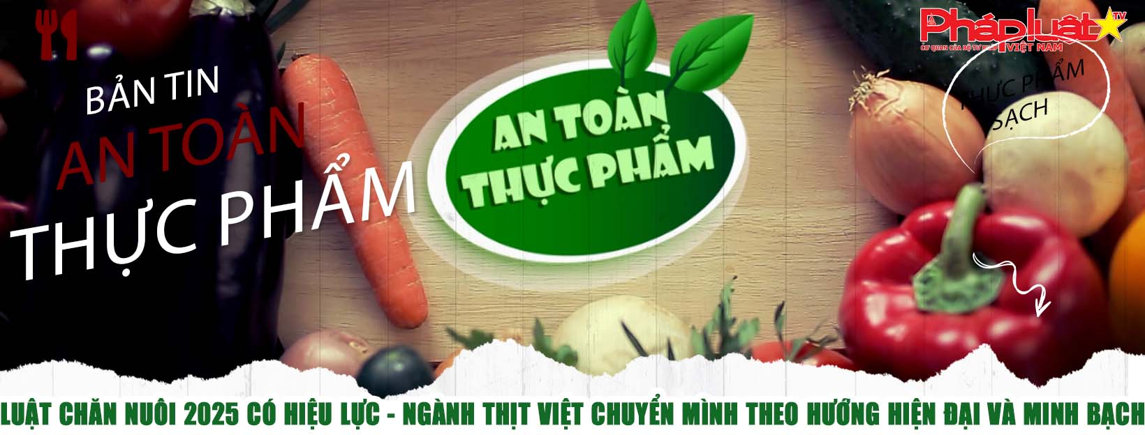 Bản tin An toàn Thực phẩm (ngày 4/7/2025): Luật Chăn nuôi 2025 có hiệu lực - Ngành thịt Việt chuyển mình theo hướng hiện đại và minh bạch