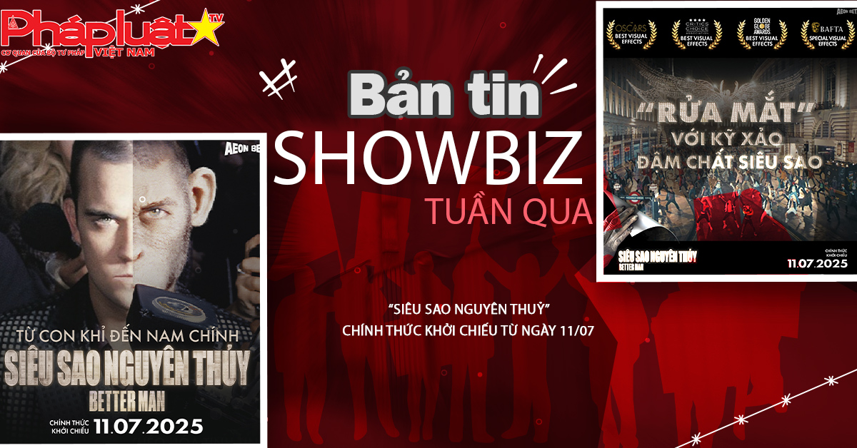 Showbiz Tuần qua – ngày 13/07/2025: “Siêu sao nguyên thuỷ” chính thức khởi chiếu từ ngày 11/07
