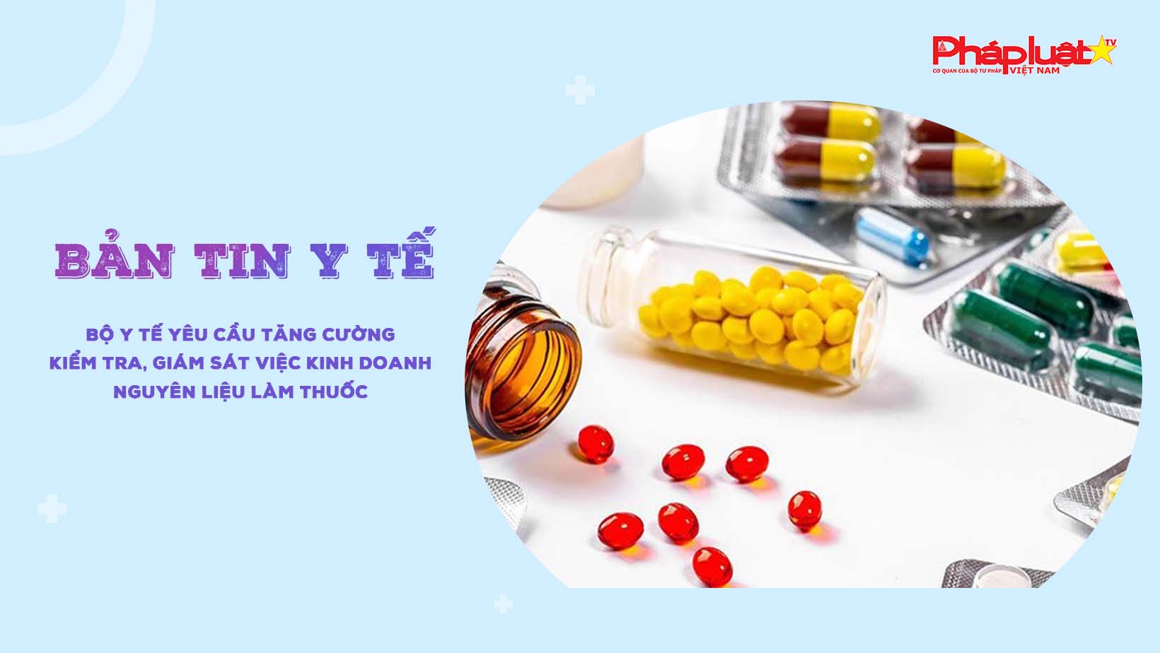 Bản tin Y tế (ngày 15/07/2025): Bộ Y tế yêu cầu tăng cường kiểm tra, giám sát việc kinh doanh nguyên liệu làm thuốc

