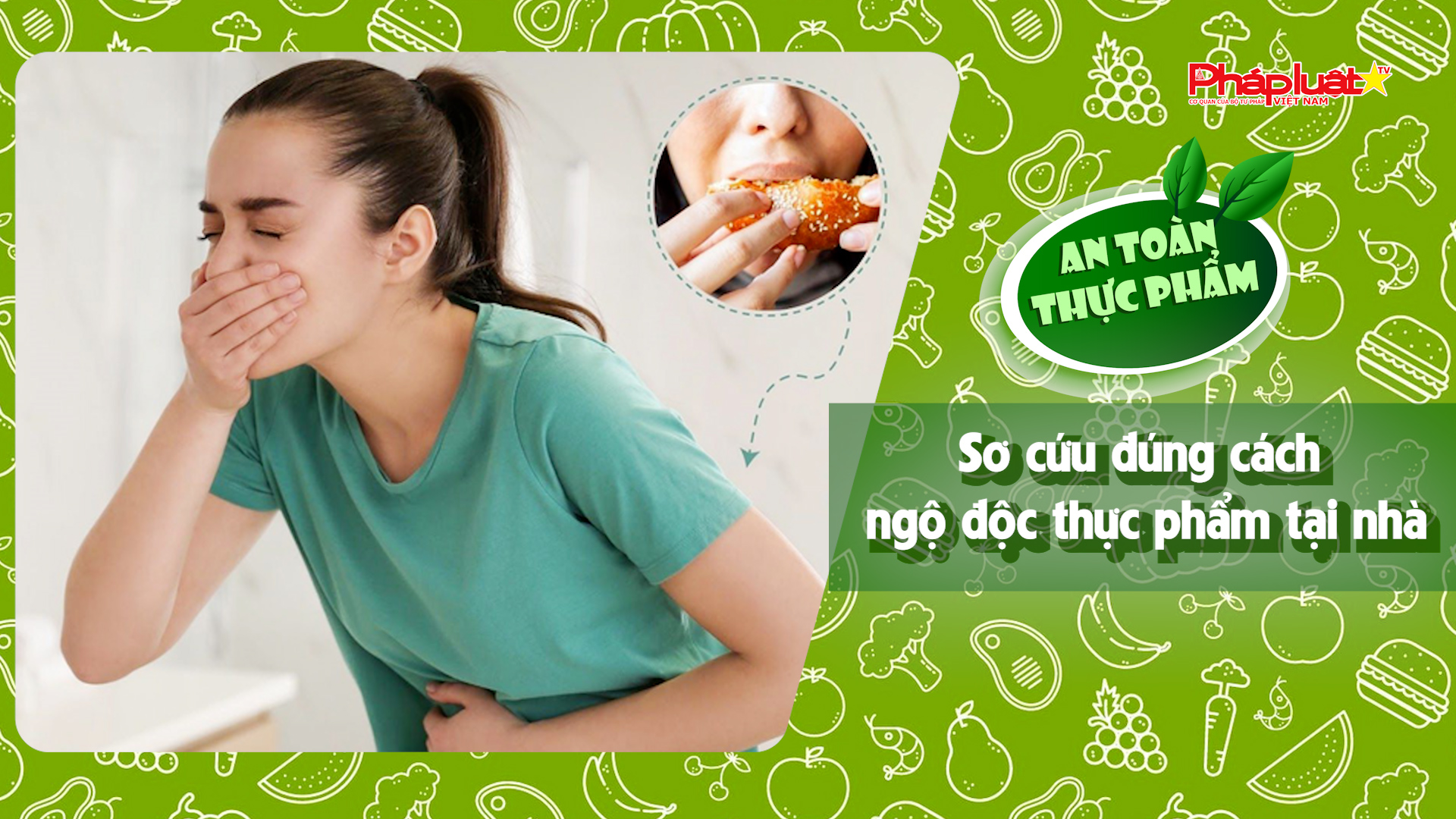 Bản tin An toàn Thực phẩm (ngày 1/8/2025): Sơ cứu đúng cách ngộ độc thực phẩm tại nhà