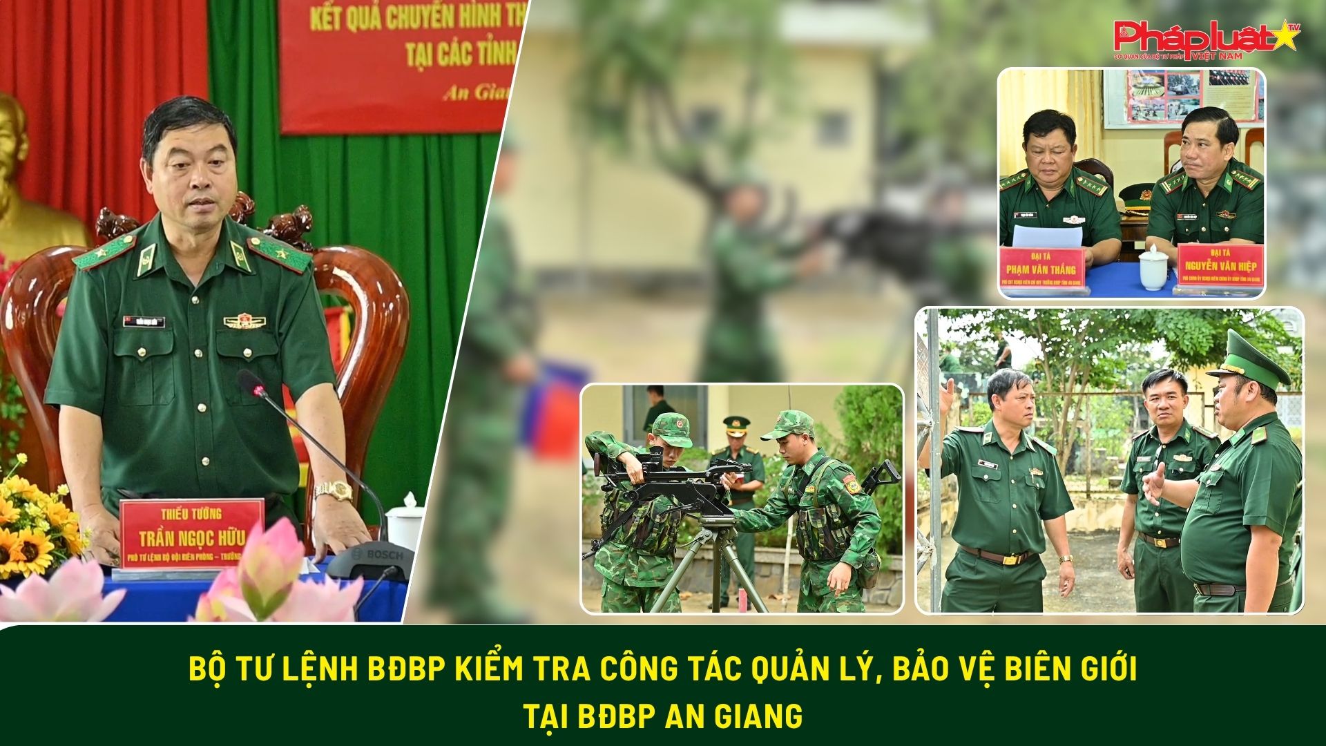 Bộ Tư lệnh BĐBP kiểm tra công tác quản lý, bảo vệ biên giới tại BĐBP An Giang