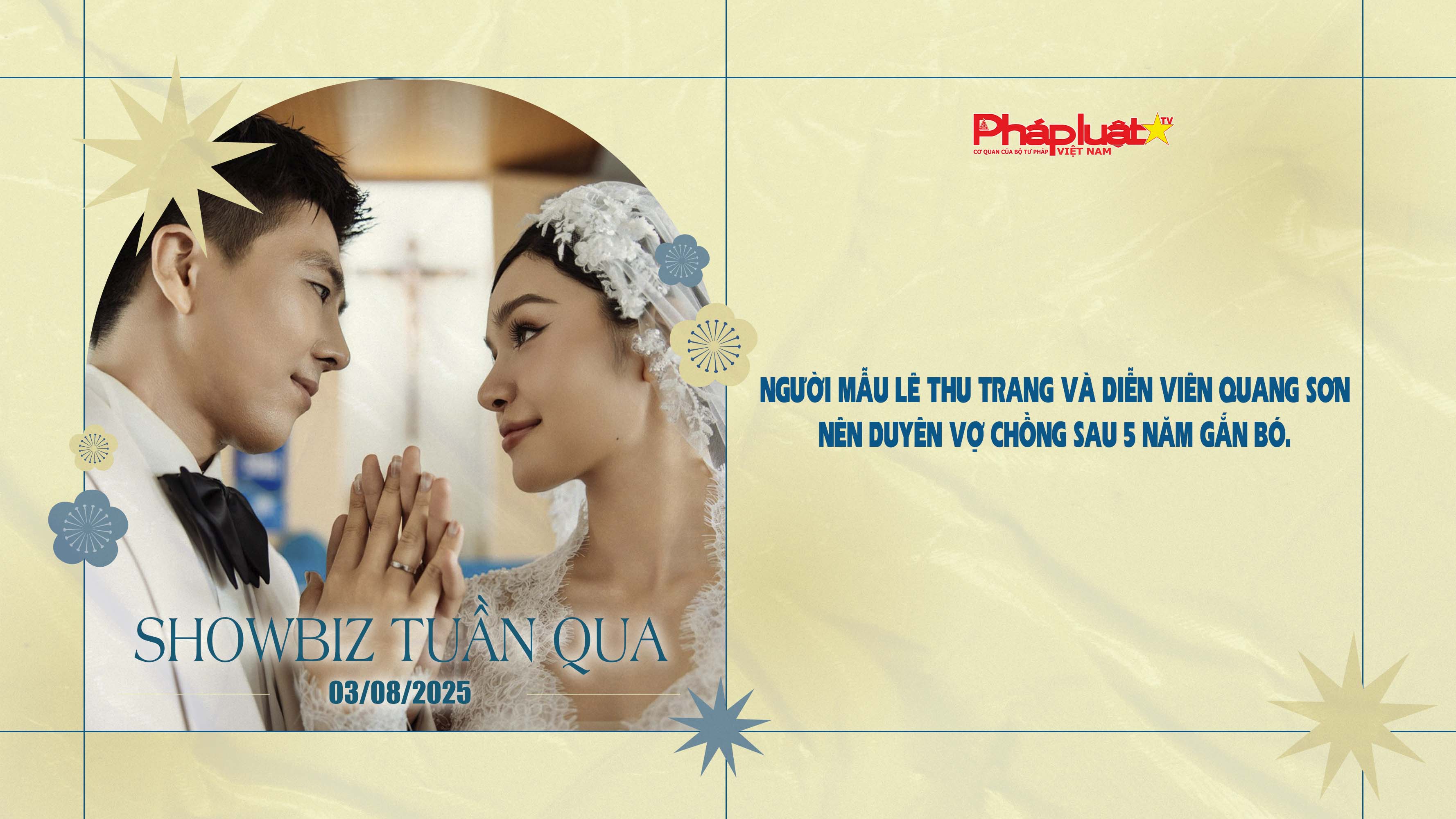 Showbiz Tuần qua – ngày 03/08/2025: Người mẫu Lê Thu Trang và diễn viên Quang Sơn nên duyên vợ chồng sau 5 năm gắn bó.


