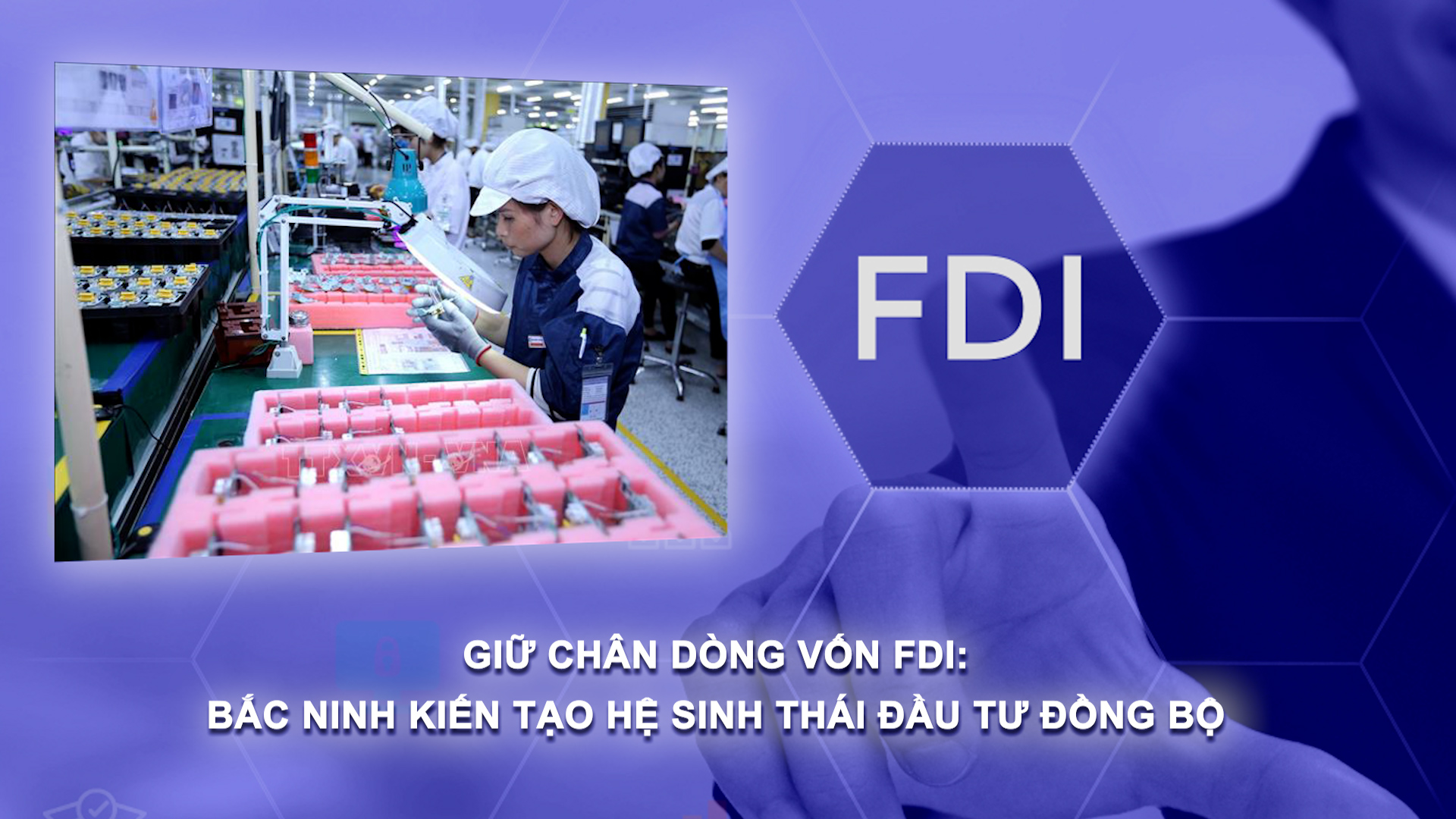 Bản tin Đầu tư FDI (2/8/2025): Giữ chân dòng vốn FDI: Bắc Ninh kiến tạo hệ sinh thái đầu tư đồng bộ