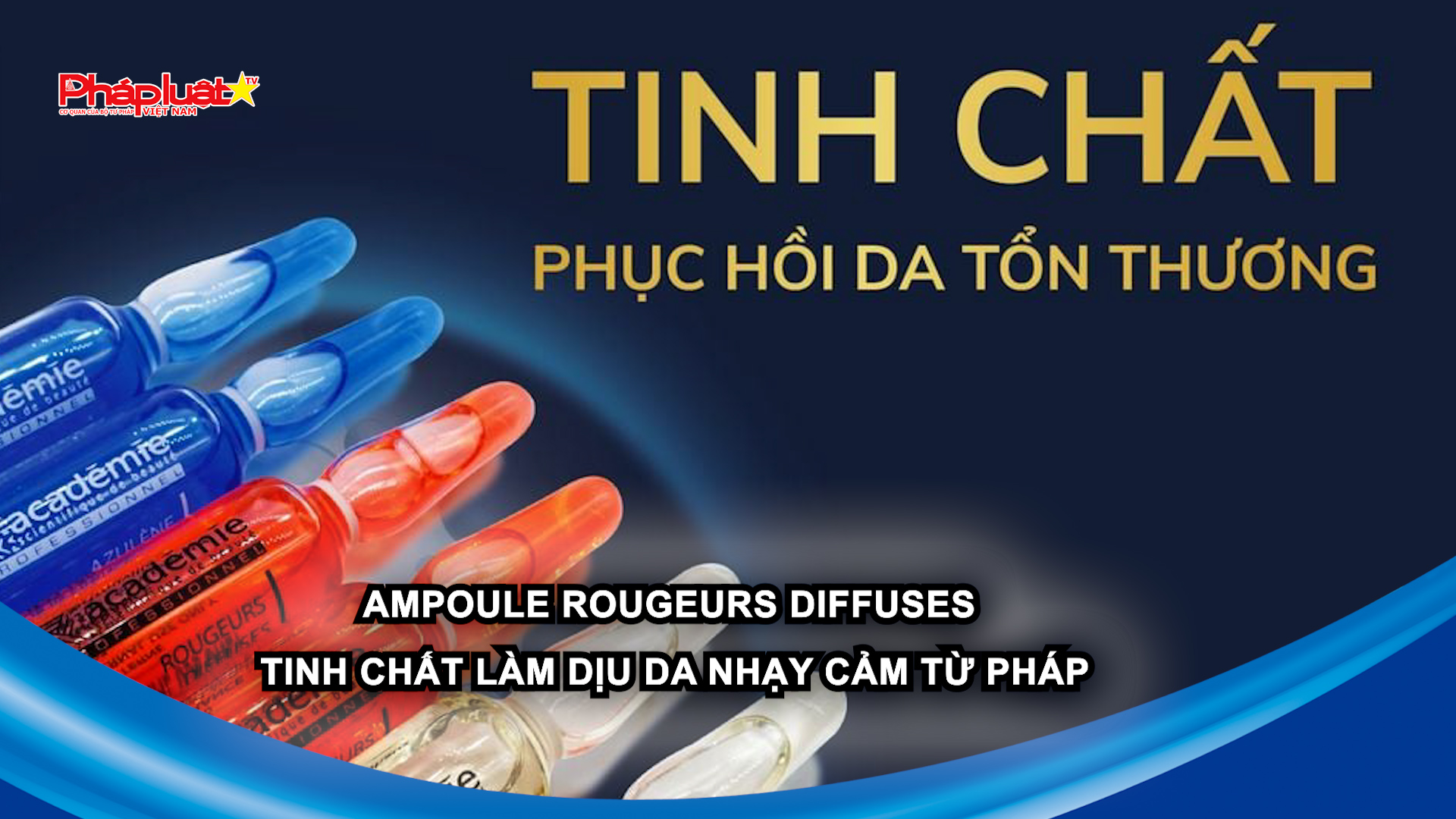 Bản tin Sức khỏe và Làm đẹp (ngày 3/8/2025): Ampoule Rougeurs Diffuses – Tinh chất làm dịu da nhạy cảm từ Pháp