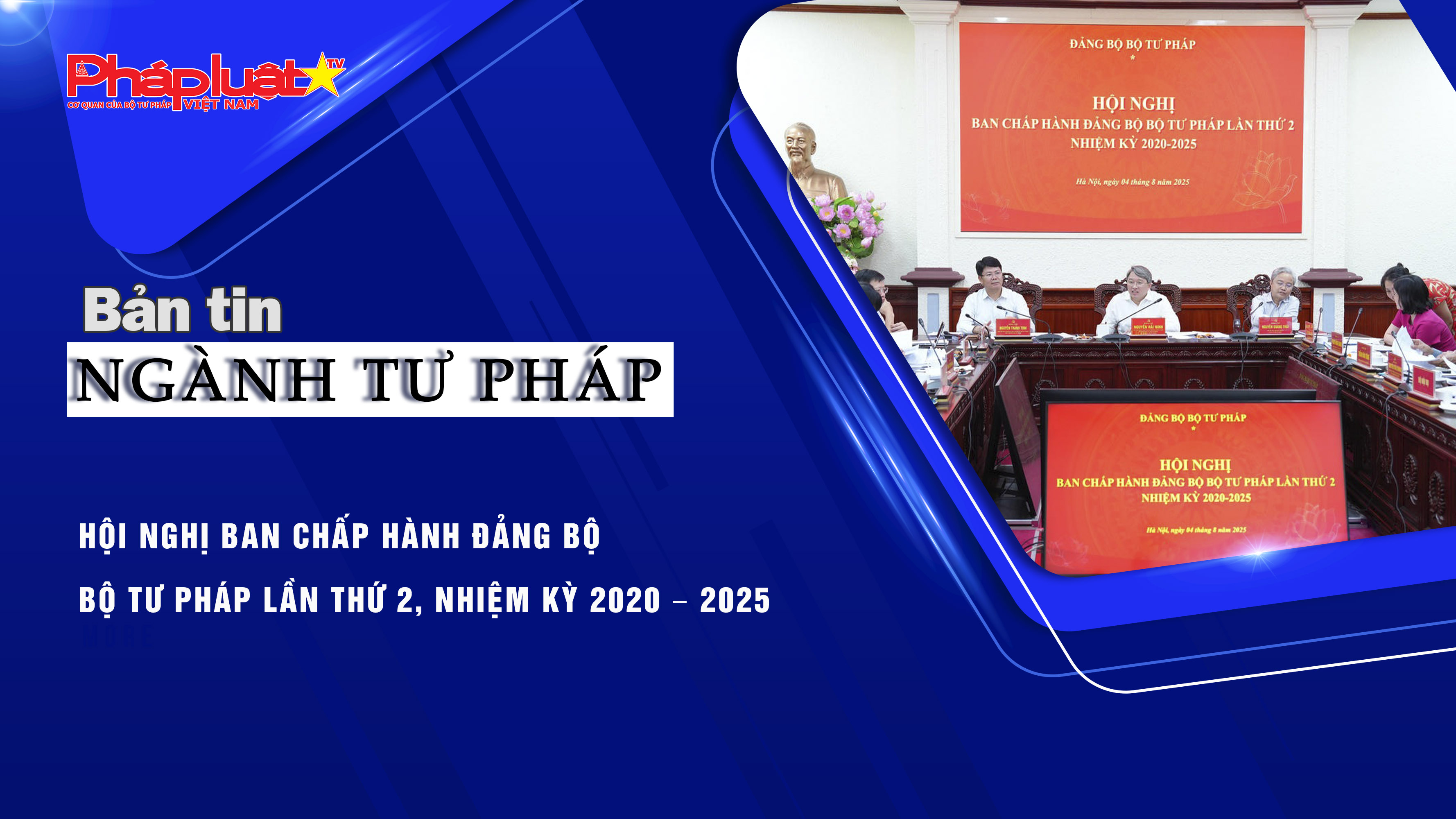 Bản tin Ngành Tư pháp (ngày 5/8/2025): Hội nghị Ban Chấp hành Đảng bộ Bộ Tư pháp lần thứ 2, nhiệm kỳ 2020 – 2025