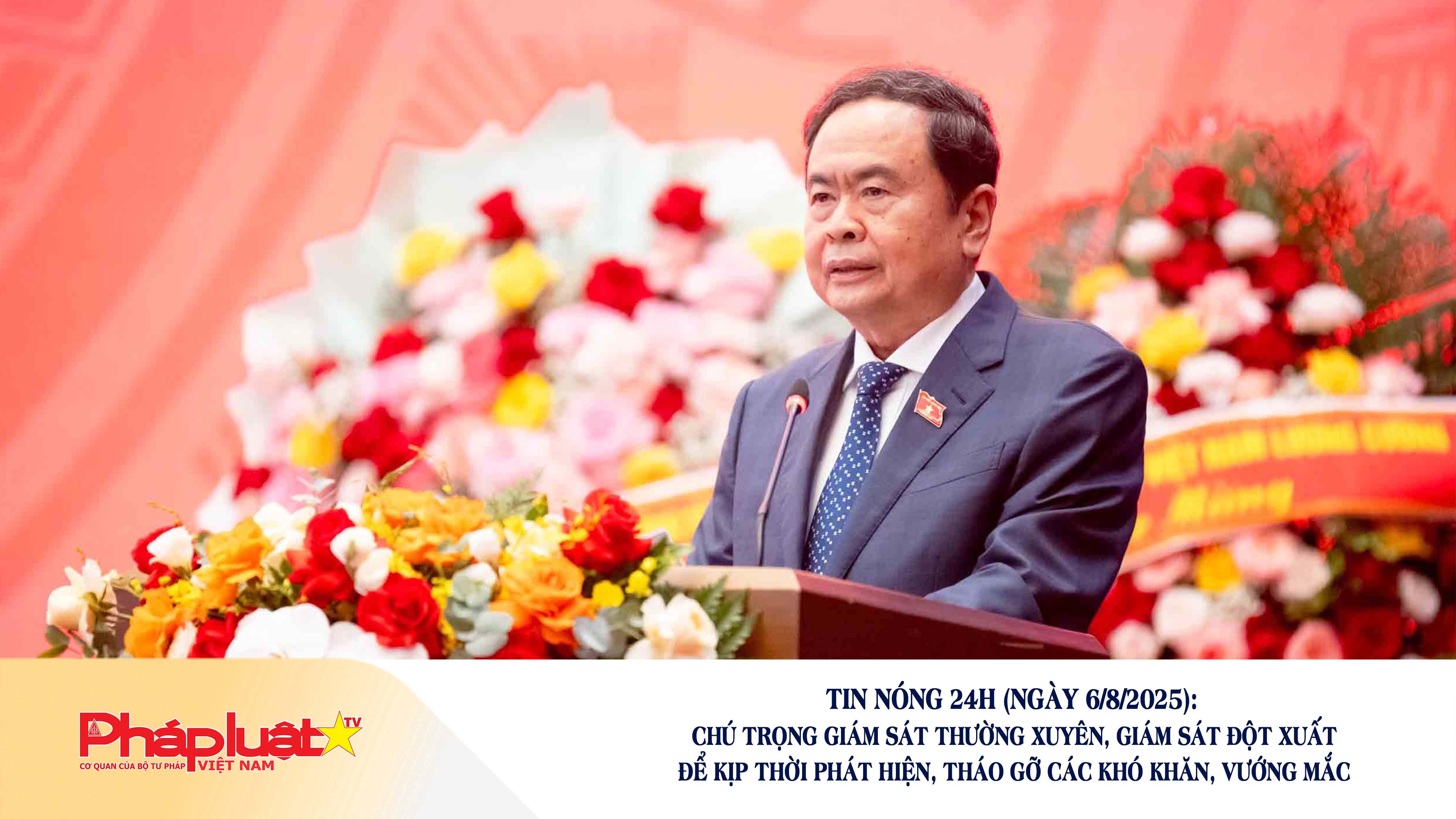Tin nóng 24h (ngày 6/8/2025):  Chú trọng giám sát thường xuyên, giám sát đột xuất để kịp thời phát hiện, tháo gỡ các khó khăn, vướng mắc

