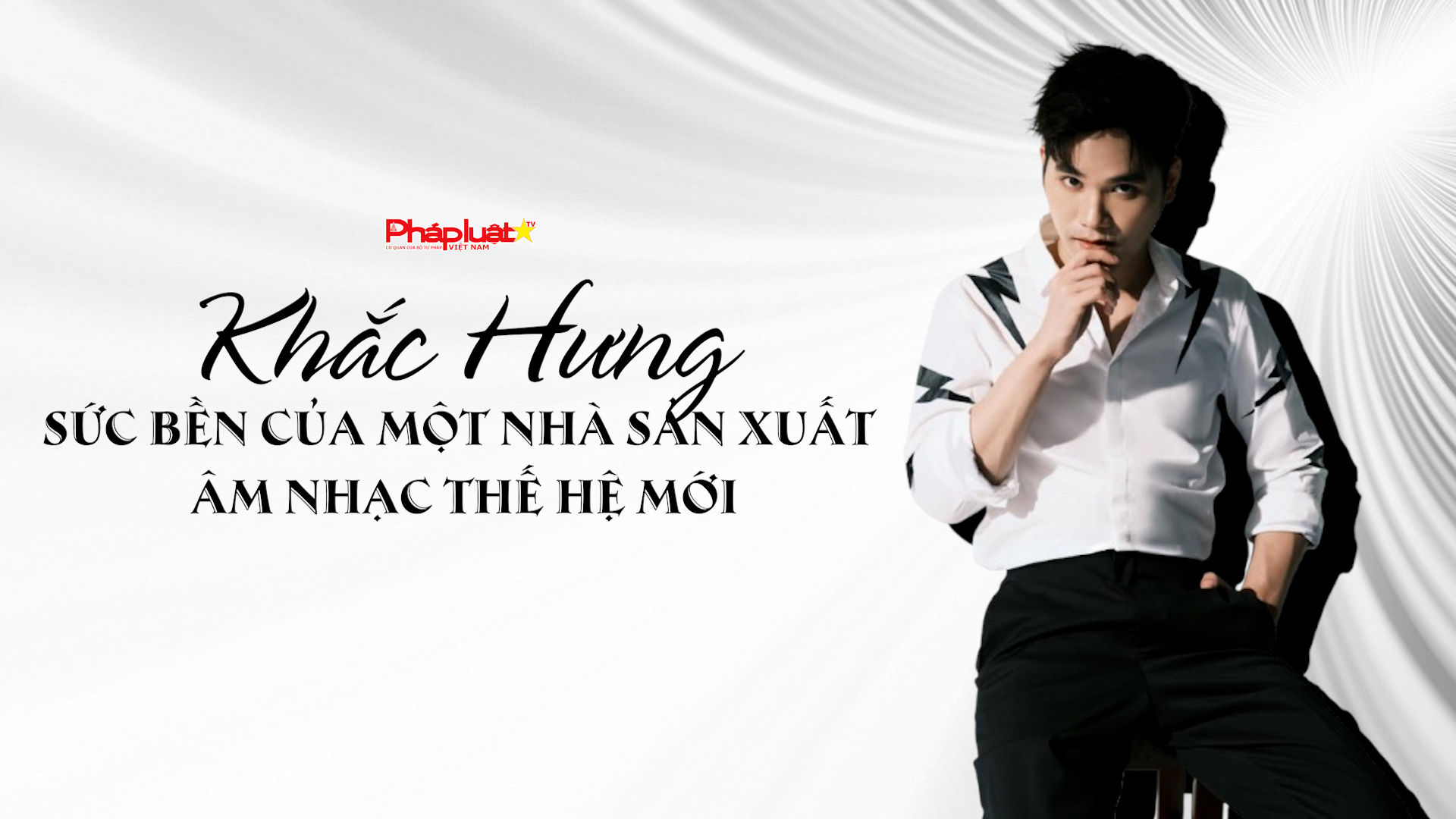 Bản tin Hotface ( ngày 9/8/2025) :  Khắc Hưng – Sức bền của một nhà sản xuất âm nhạc thế hệ mới