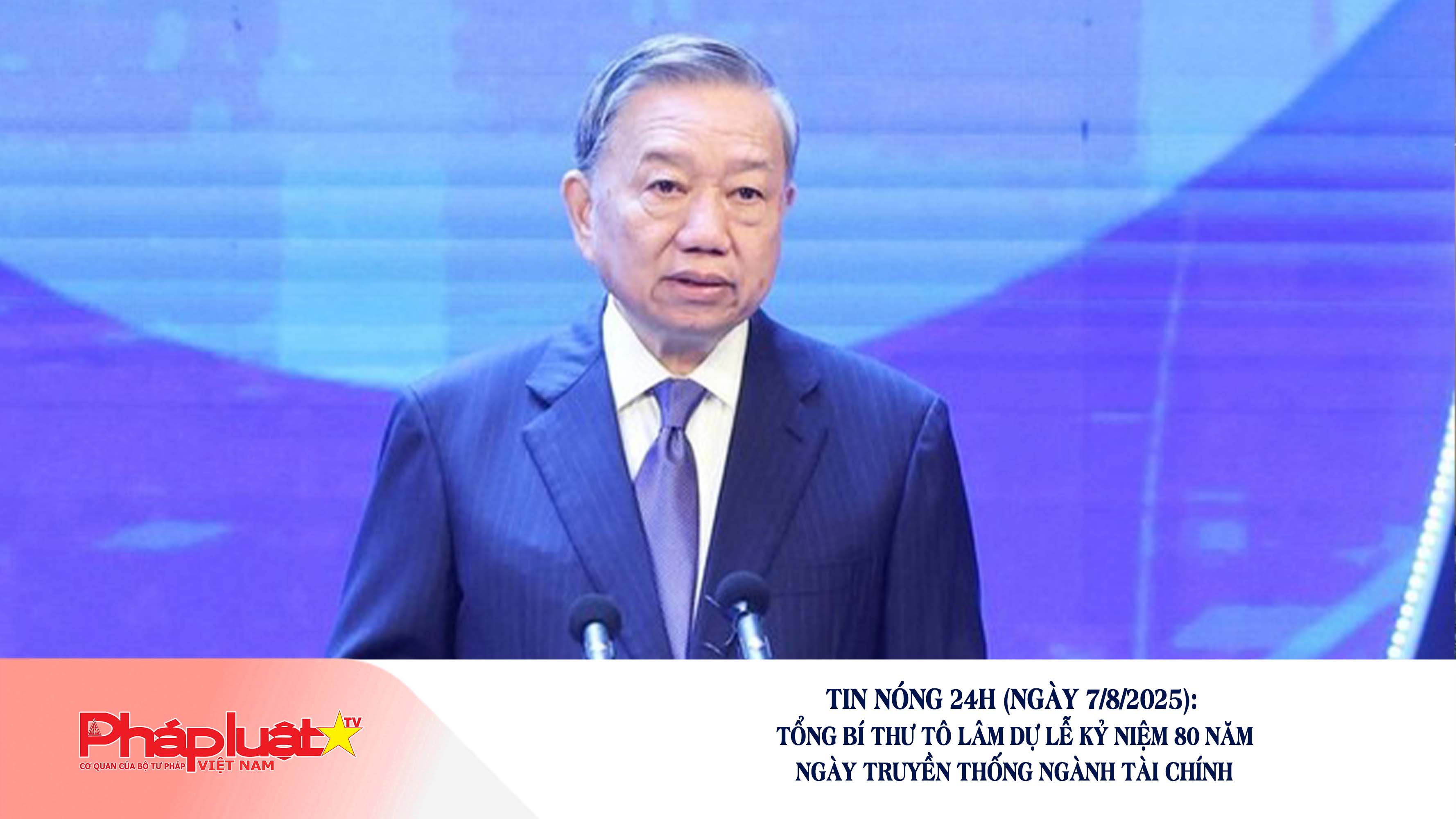 Tin nóng 24h (ngày 8/8/2025): Tổng Bí thư Tô Lâm dự Lễ kỷ niệm 80 năm ngày truyền thống ngành Tài chính

