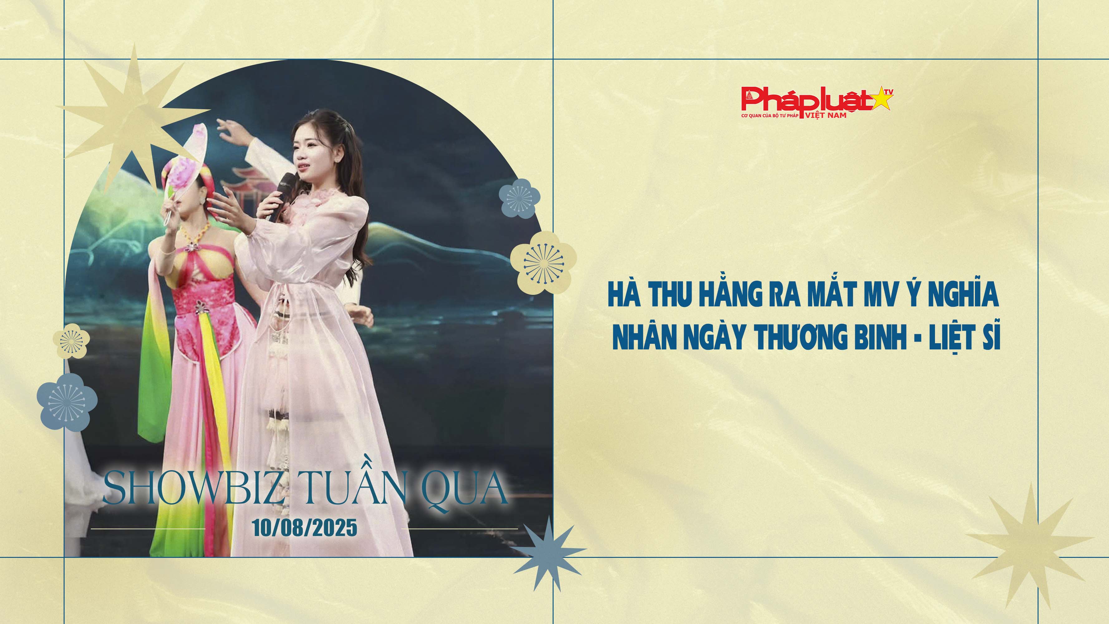 Showbiz Tuần qua – ngày 10/08/2025: Hà Thu Hằng ra mắt MV ý nghĩa nhân Ngày Thương binh - Liệt sĩ.

