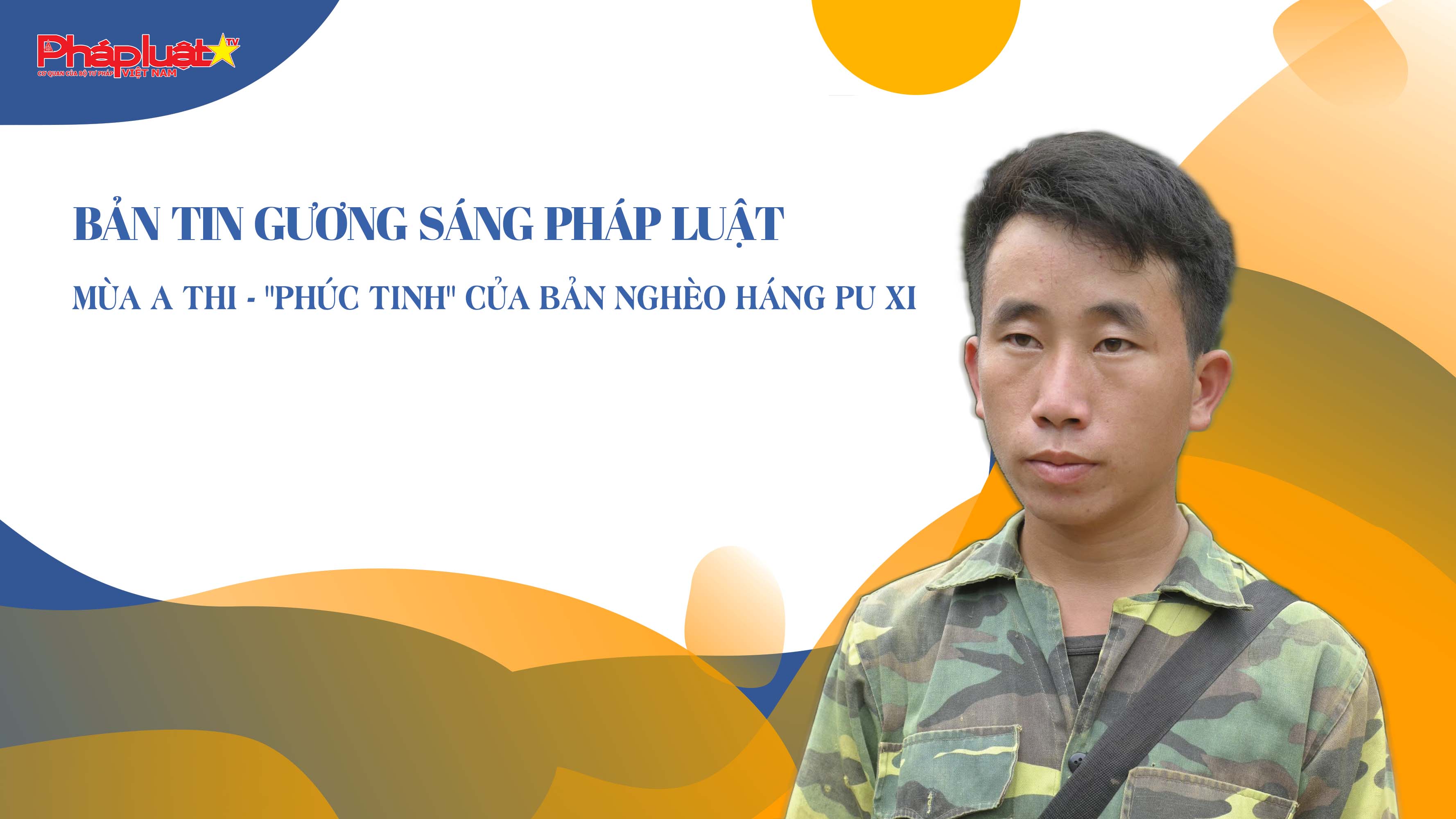 Bản tin Gương sáng Pháp luật (ngày 13/8/2025): Mùa A Thi - 