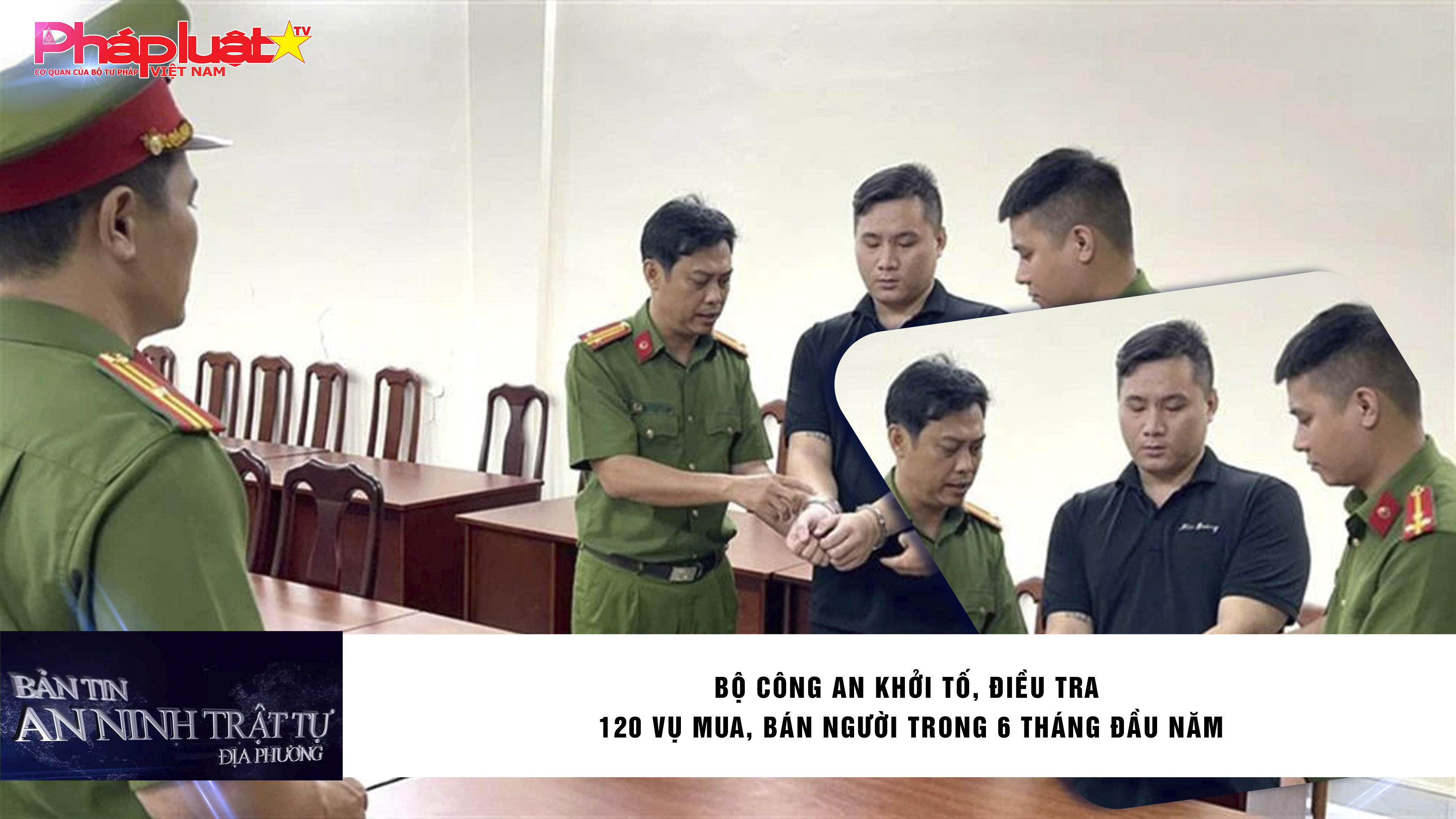 Bản tin An ninh Trật tự (ngày 13/8/2025): Bộ Công an khởi tố, điều tra 120 vụ mua, bán người trong 6 tháng đầu năm