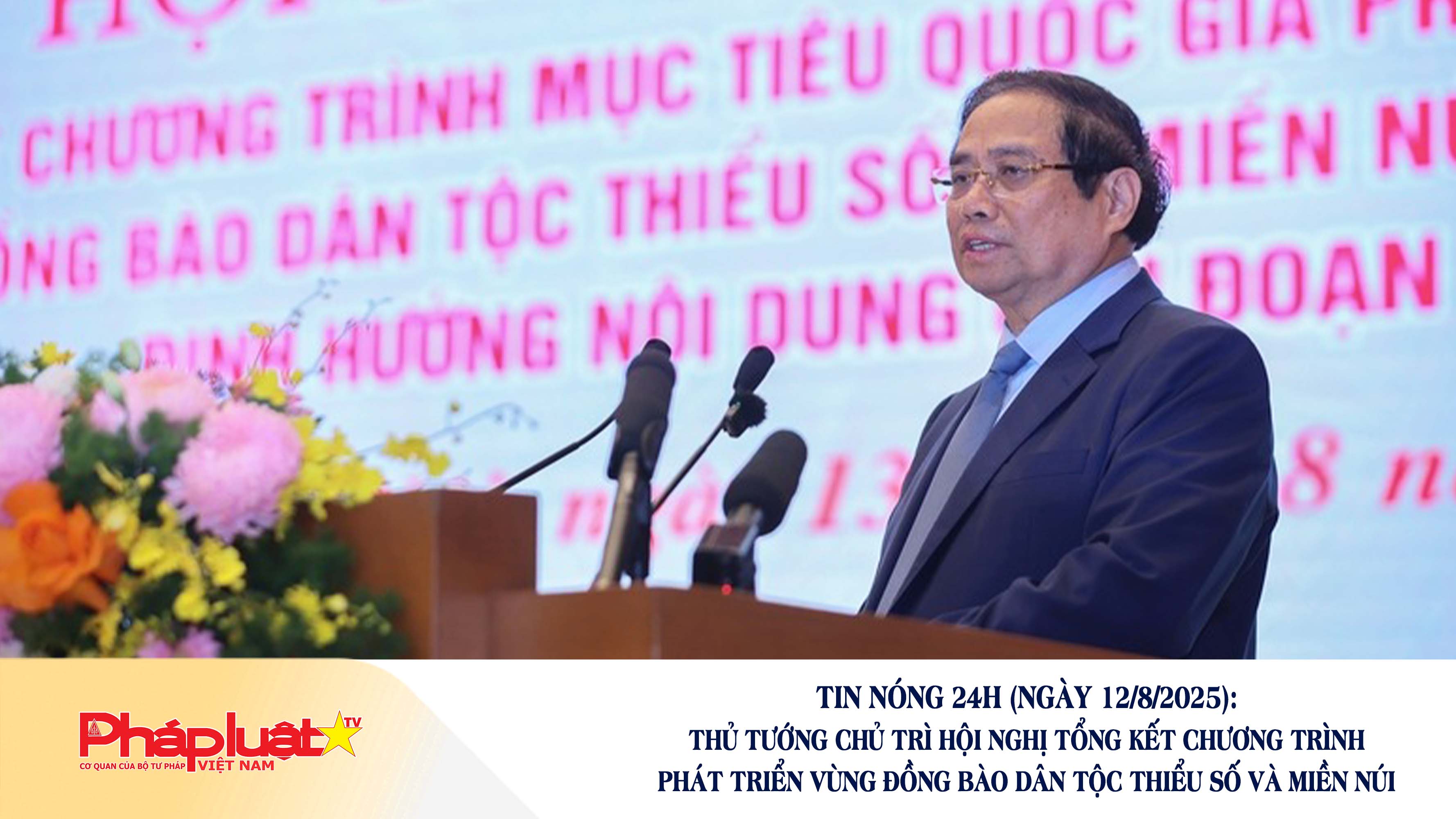 Tin nóng 24h (ngày 13/8/2025): Thủ tướng chủ trì Hội nghị tổng kết Chương trình phát triển vùng đồng bào dân tộc thiểu số và miền núi

