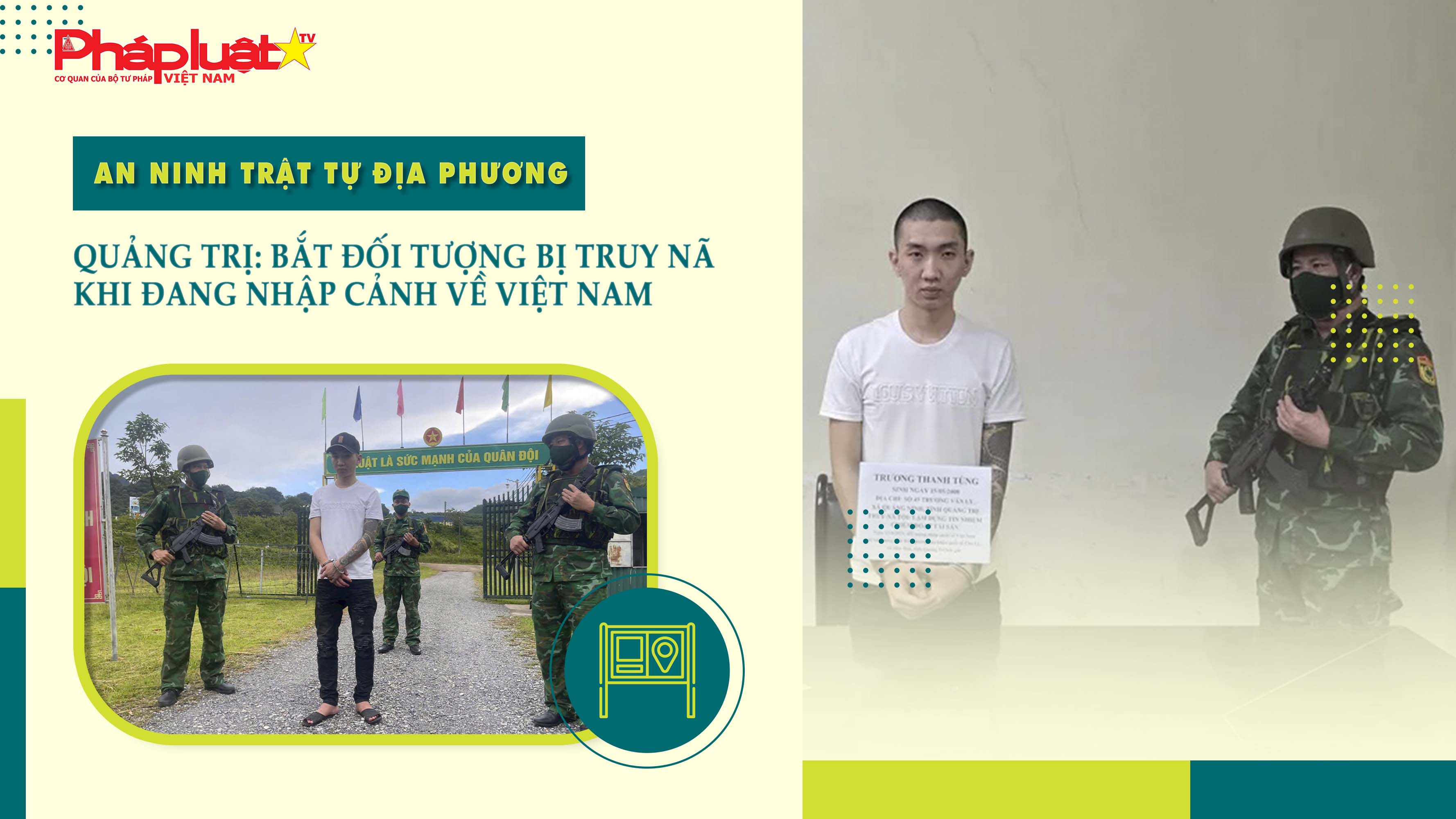 Bản tin An ninh trật tự địa phương (ngày 14/08/2025): Quảng Trị: Bắt đối tượng bị truy nã khi đang nhập cảnh về Việt Nam

