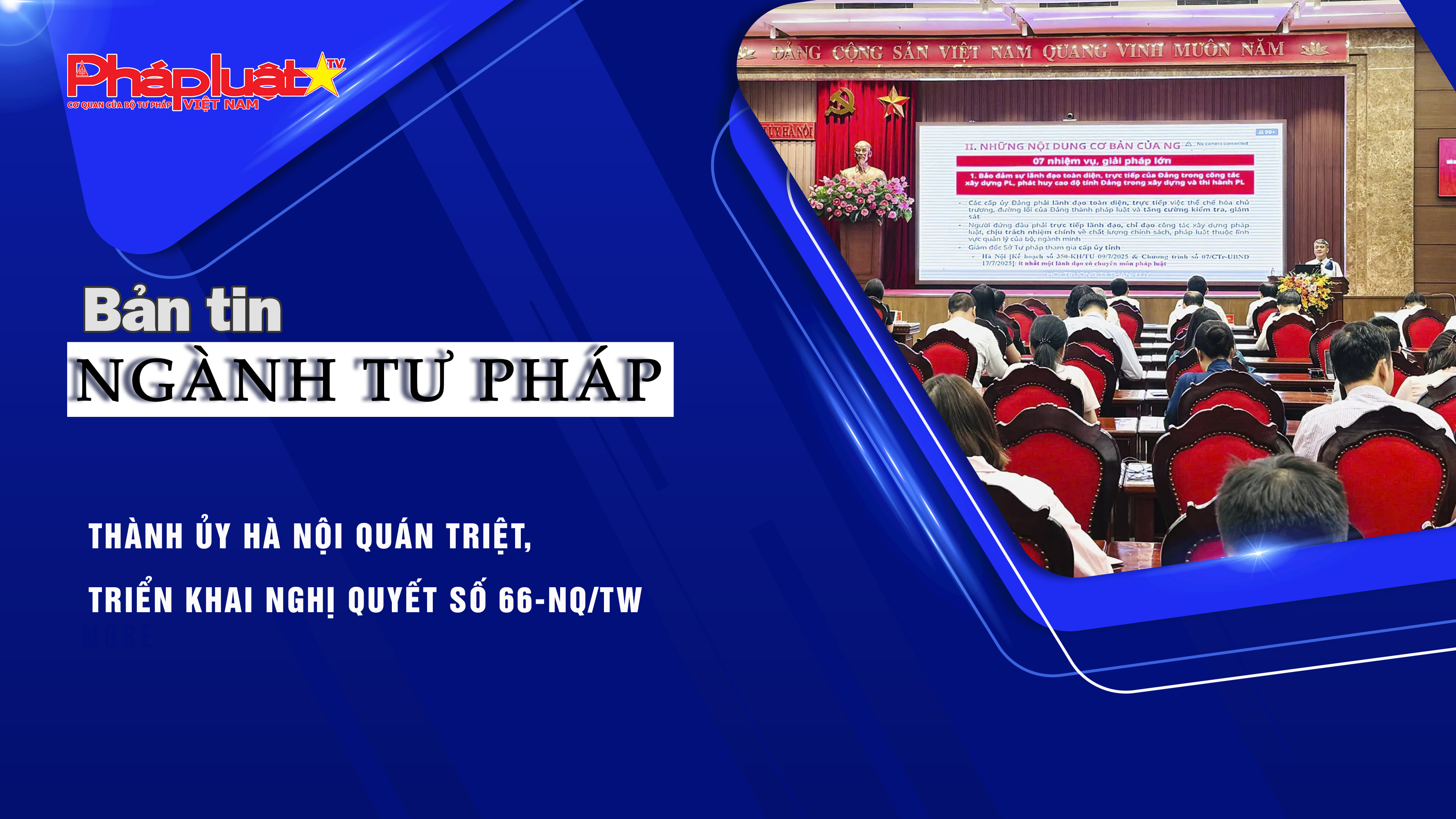 Bản tin Ngành Tư pháp (ngày 14/8/2025):Thành ủy Hà Nội quán triệt, triển khai Nghị quyết số 66-NQ/TW