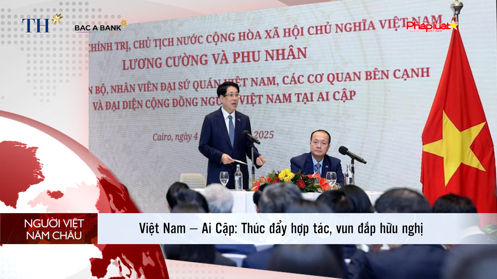 Bản tin Người Việt năm Châu (17/8/2025) : Việt Nam – Ai Cập: Thúc đẩy hợp tác, vun đắp hữu nghị