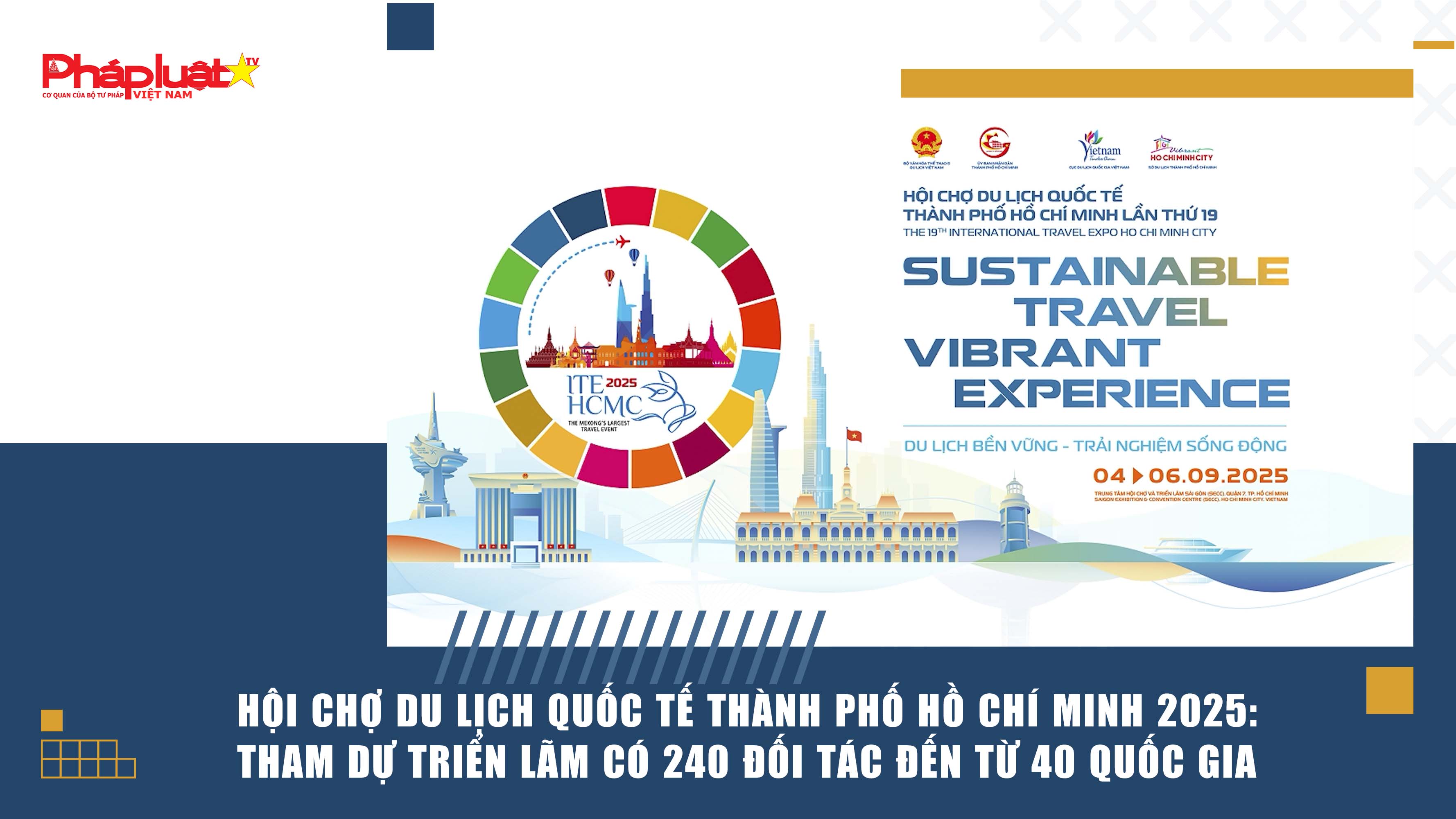 Hội chợ Du lịch Quốc tế Thành phố Hồ Chí Minh 2025: Tham dự triển lãm có 240 đối tác đến từ 40 quốc gia
