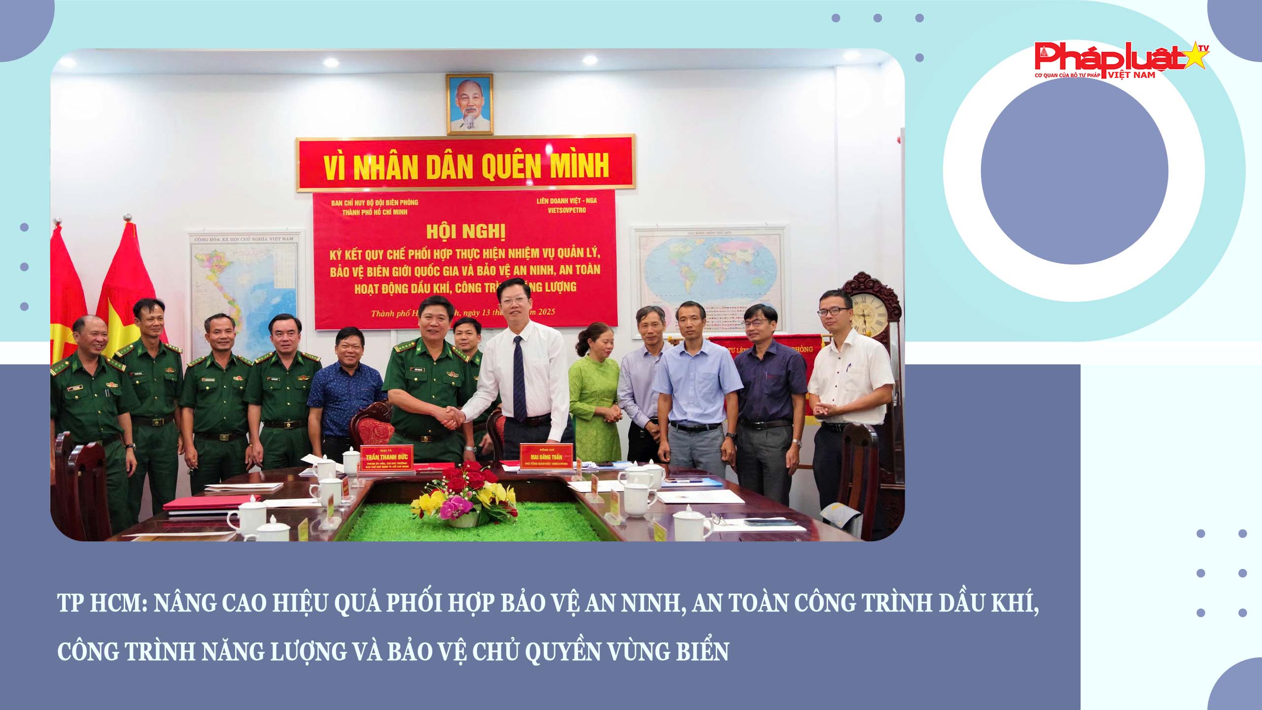 TP HCM: Nâng cao hiệu quả phối hợp bảo vệ an ninh, an toàn công trình dầu khí, công trình năng lượng và bảo vệ chủ quyền vùng biển

