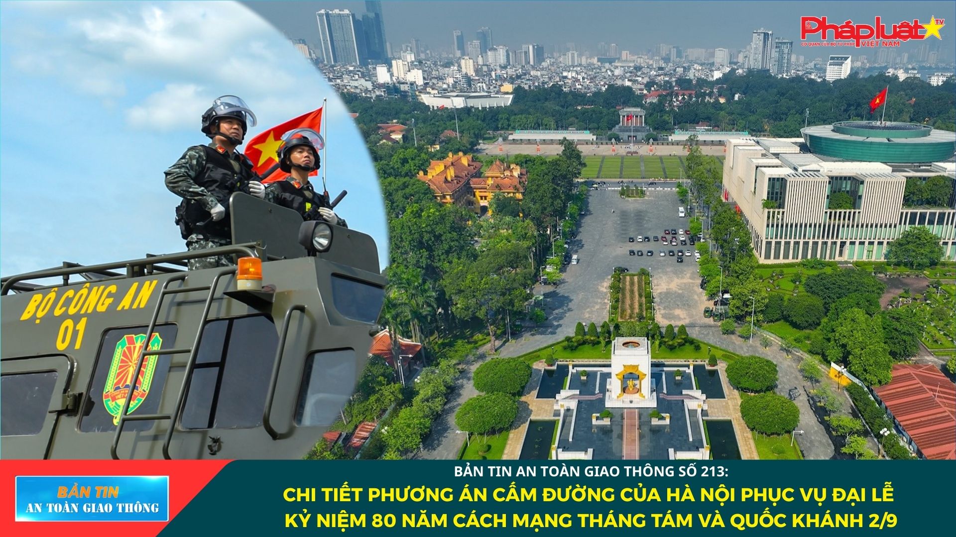 Bản tin An toàn Giao thông số 213: Chi tiết phương án cấm đường của Hà Nội phục vụ Đại lễ kỷ niệm 80 năm Cách mạng tháng Tám và Quốc khánh 2/9