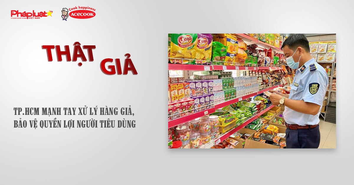 Chuyên mục chung tay cùng doanh nghiệp phòng chống Hàng gian- Hàng giả- Hàng nhái (ngày 16/8/2025):  TP.HCM mạnh tay xử lý hàng giả, bảo vệ quyền lợi người tiêu dùng

