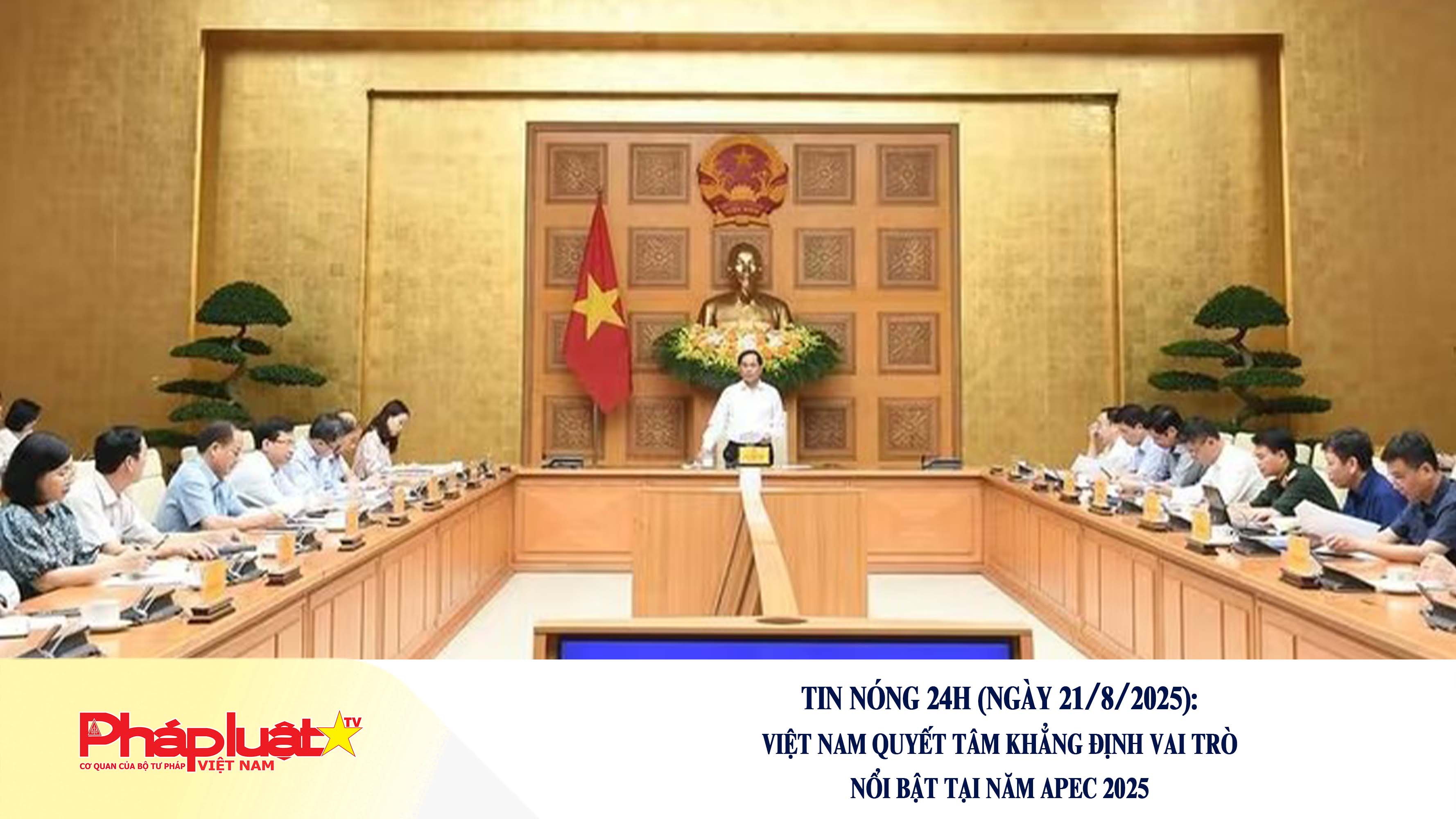 Tin nóng 24h (ngày 21/8/2025): Việt Nam quyết tâm khẳng định vai trò nổi bật tại Năm APEC 2025


