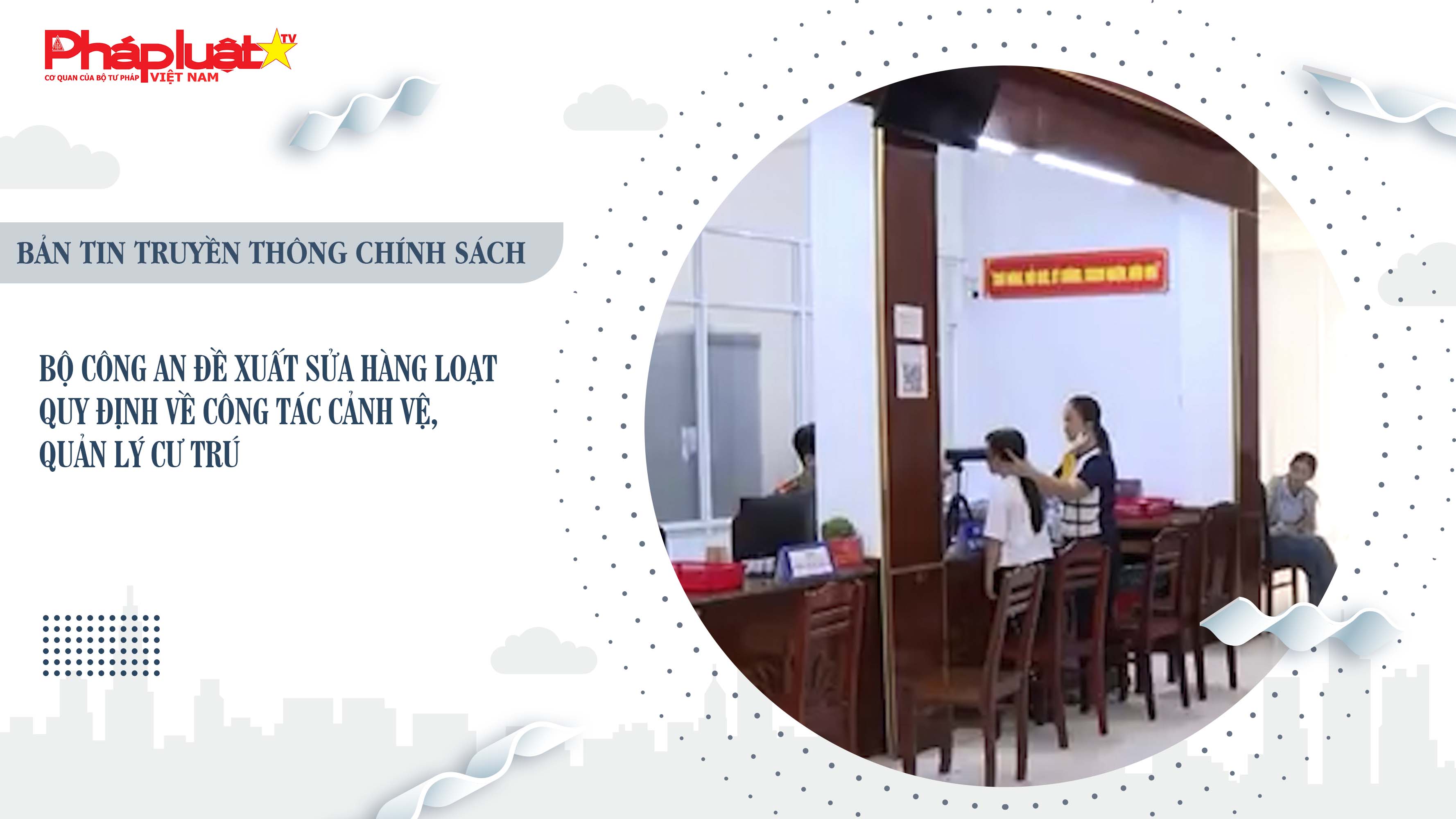 Bản tin Truyền thông chính sách (ngày 22/8/2025): Bộ Công an đề xuất sửa hàng loạt quy định về công tác cảnh vệ, quản lý cư trú

