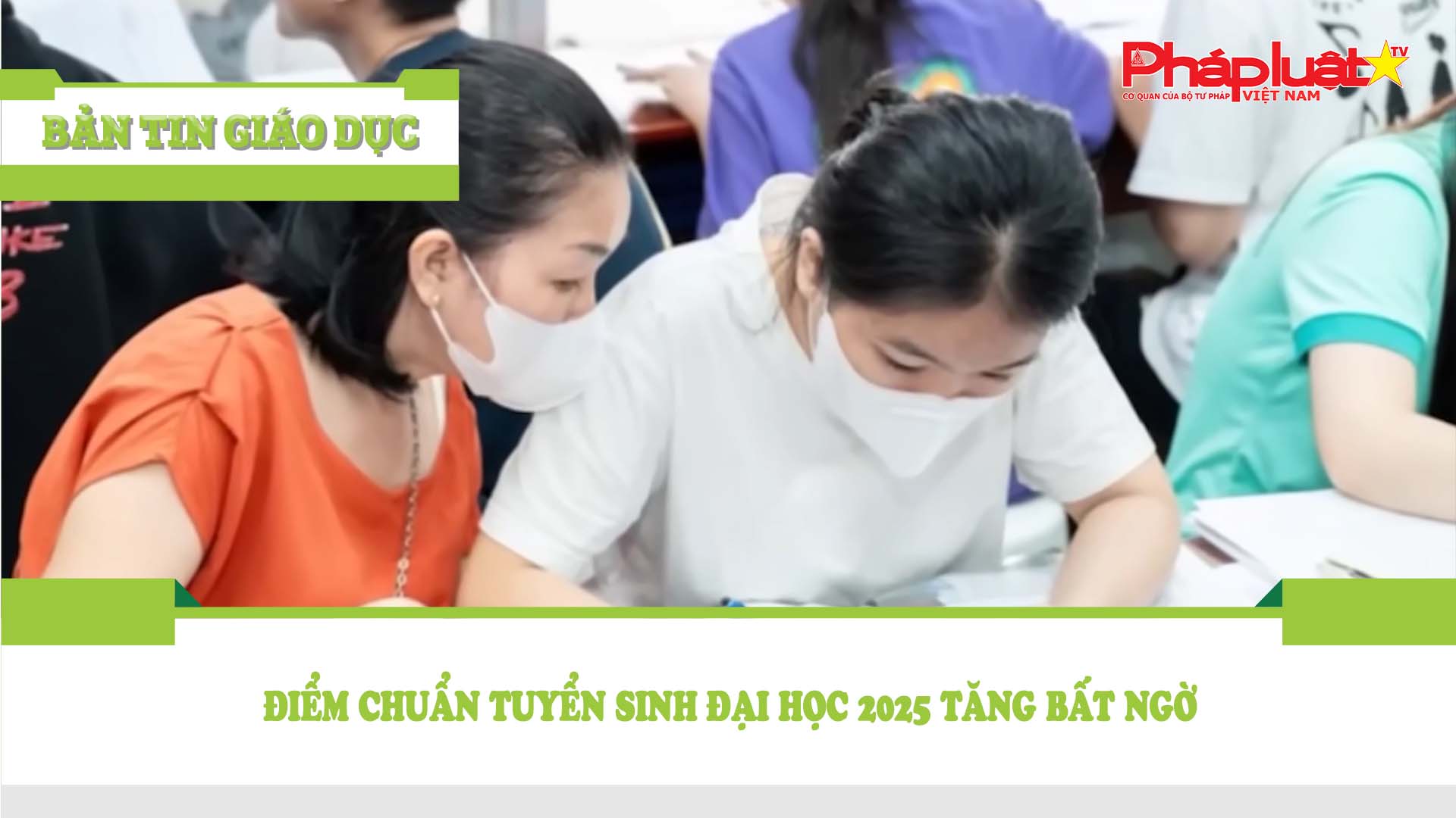 Bản tin Giáo dục (24/08/2025:  Điểm chuẩn tuyển sinh đại học 2025 tăng bất ngờ

