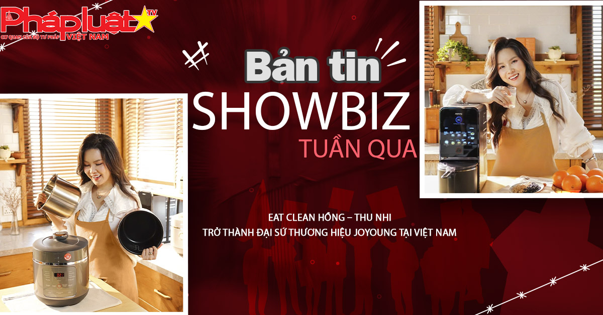 Showbiz Tuần qua – ngày 24/08/2025: Eat Clean Hồng – Thu Nhi trở thành đại sứ thương hiệu Joyoung tại Việt Nam