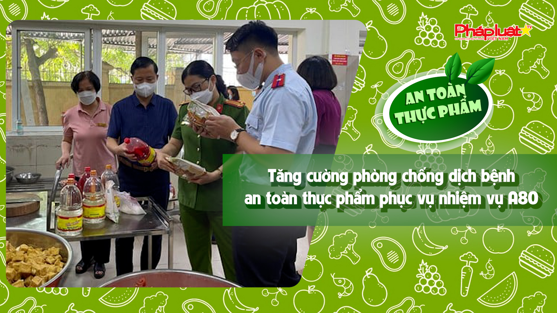 Bản tin An toàn Thực phẩm (ngày 29/8/2025): Tăng cường phòng chống dịch bệnh, an toàn thực phẩm phục vụ nhiệm vụ A80