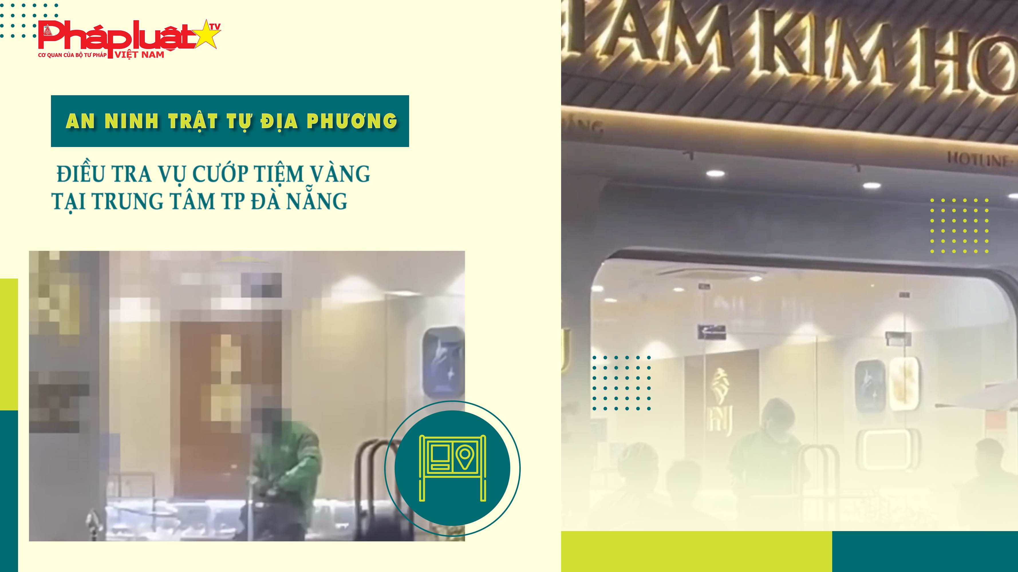 Bản tin An ninh trật tự địa phương (ngày 27/08/2025): Điều tra vụ cướp tiệm vàng tại trung tâm TP Đà Nẵng

