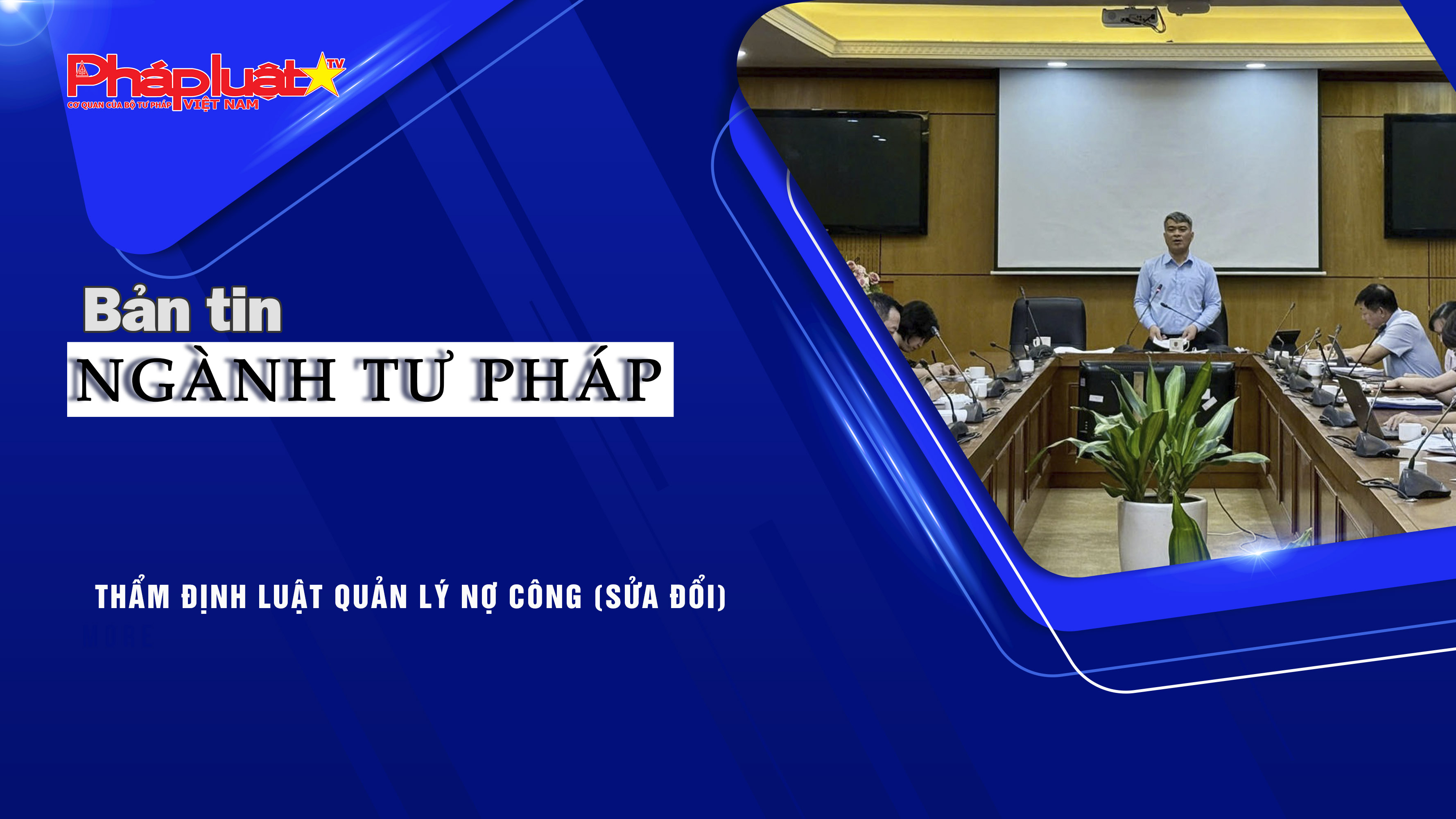 Bản tin Ngành Tư pháp (ngày 27/8/2025): Thẩm định Luật Quản lý nợ công (sửa đổi)
